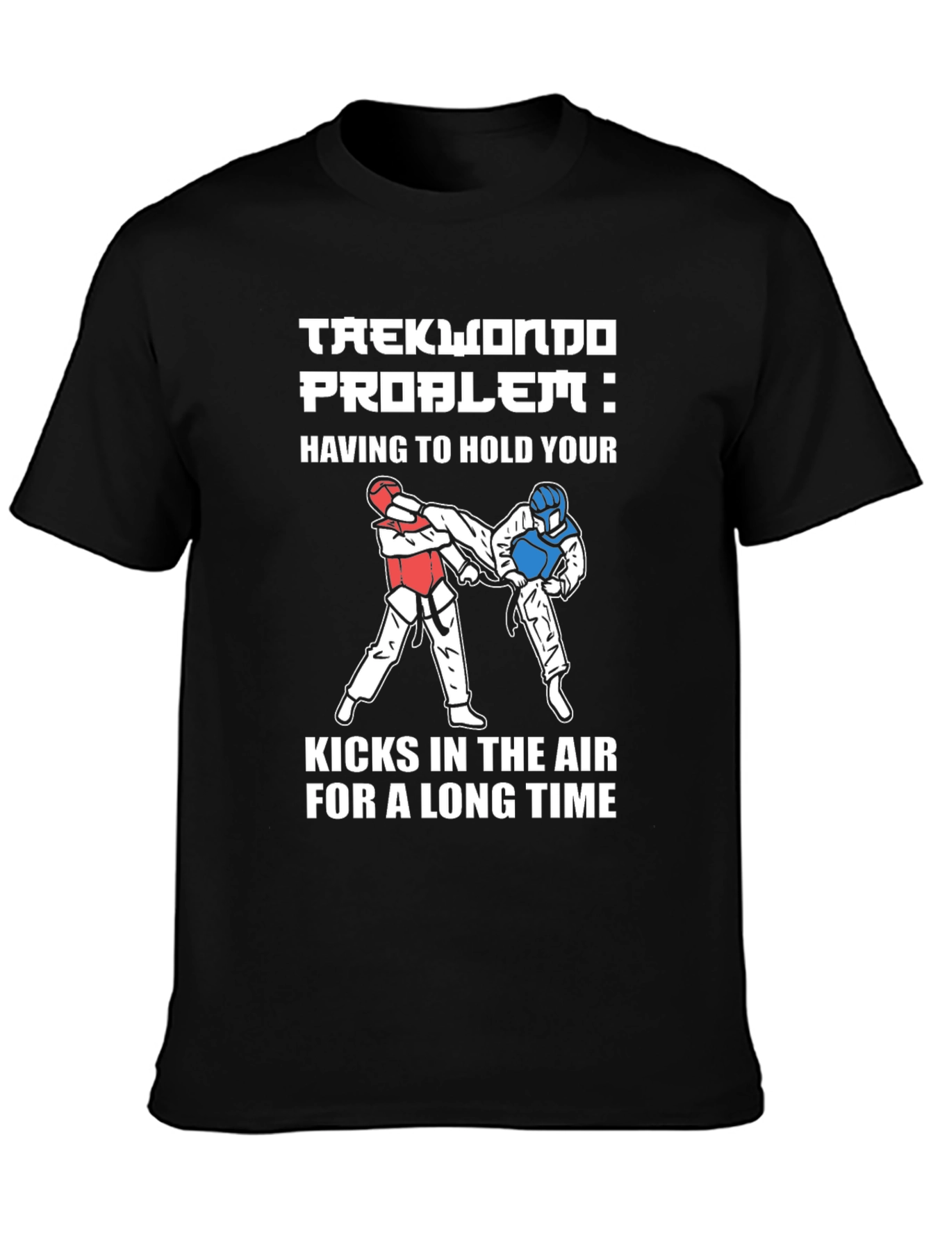 Taekwondo Problem Graphic Tee - Martial Arts Kick T-Shirt