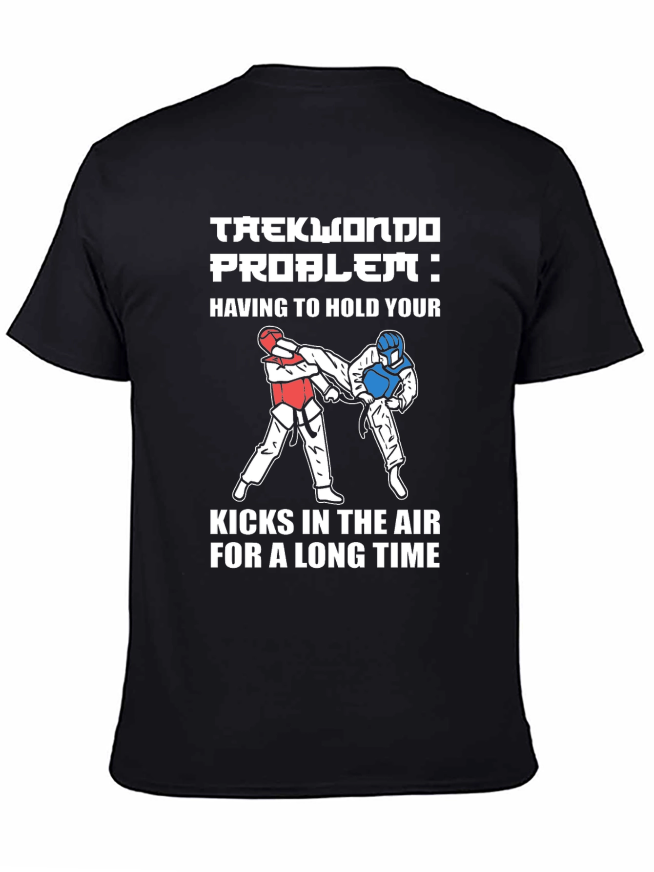 Taekwondo Problem Graphic Tee - Martial Arts Kick T-Shirt