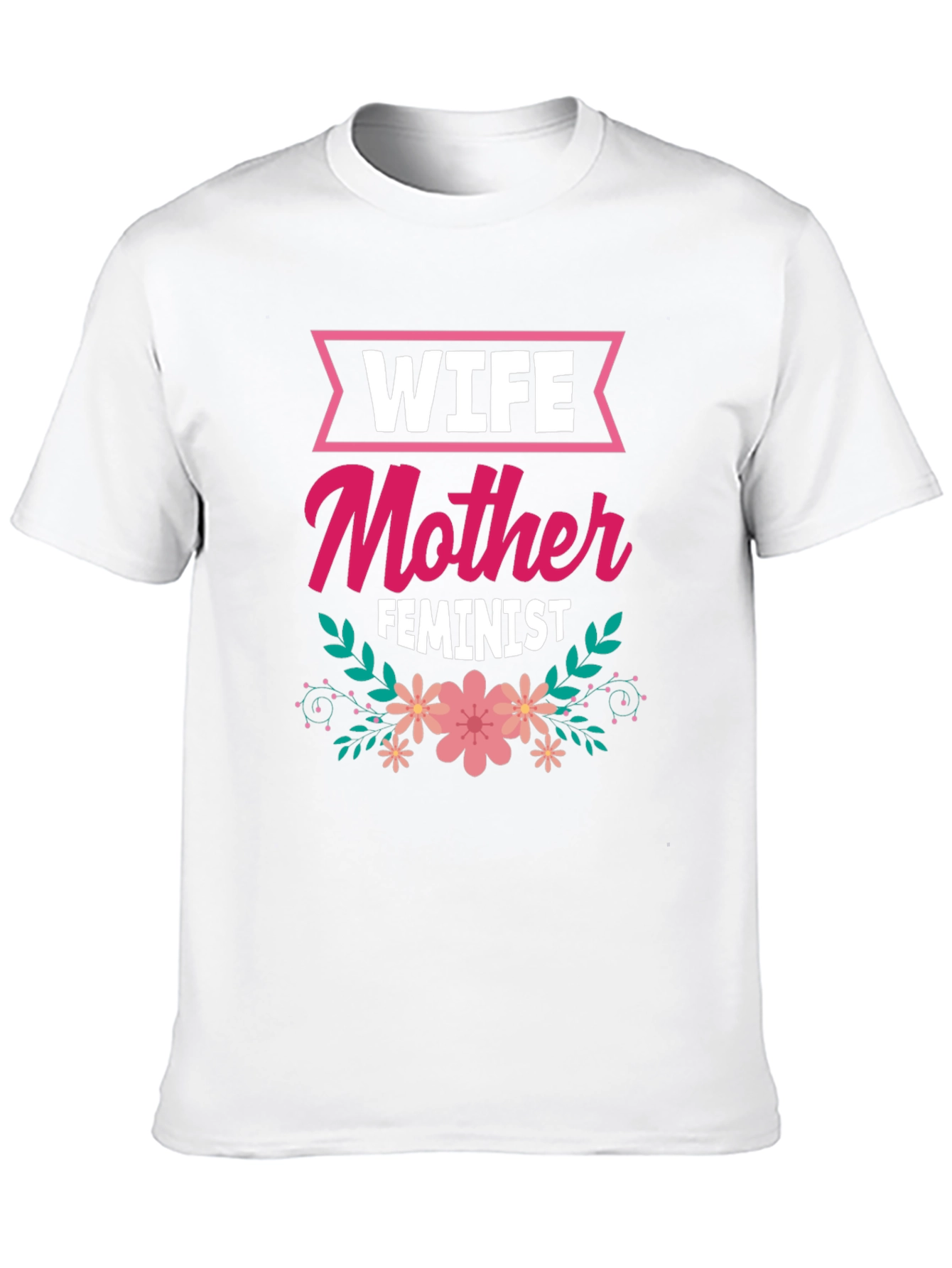 Wife Mother Feminist Floral Graphic T-Shirt