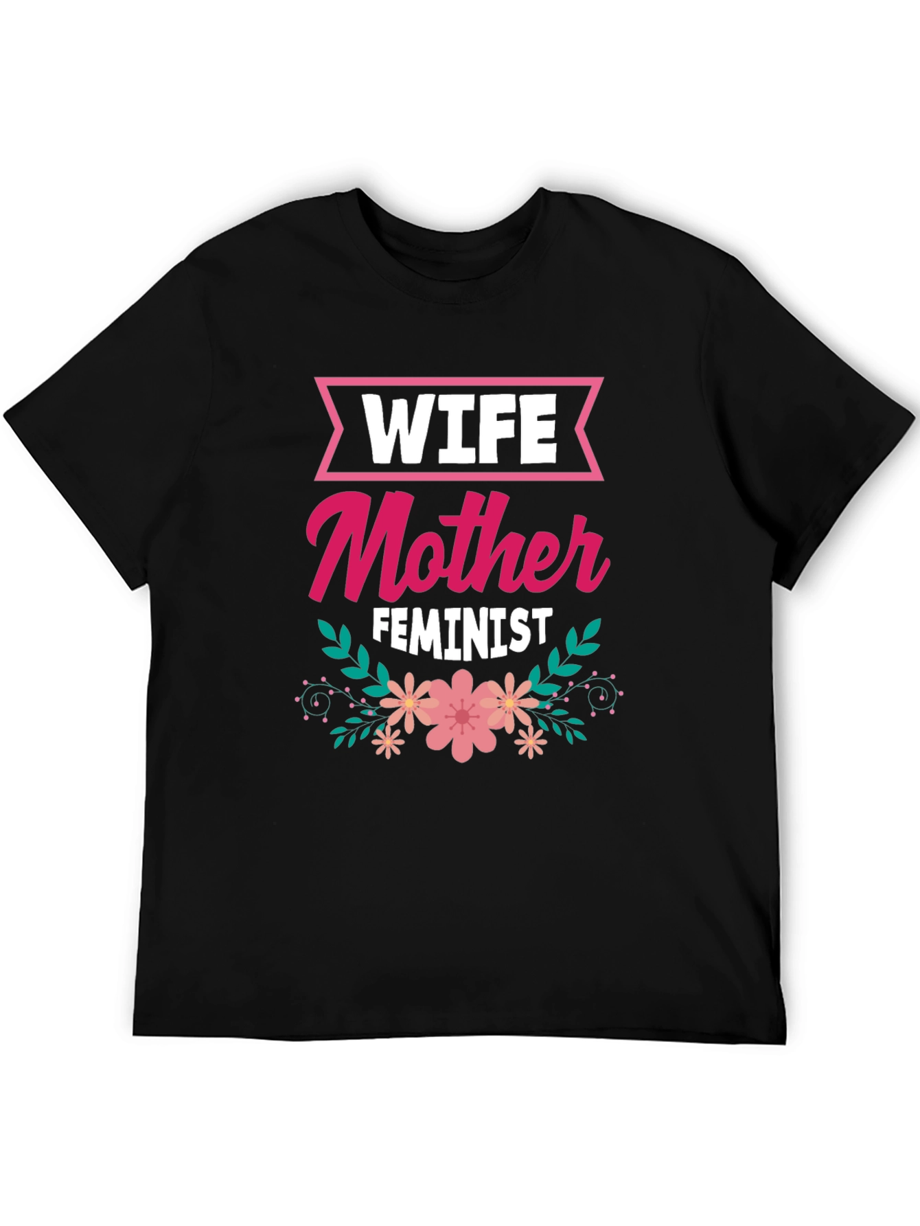 Wife Mother Feminist Floral Graphic T-Shirt