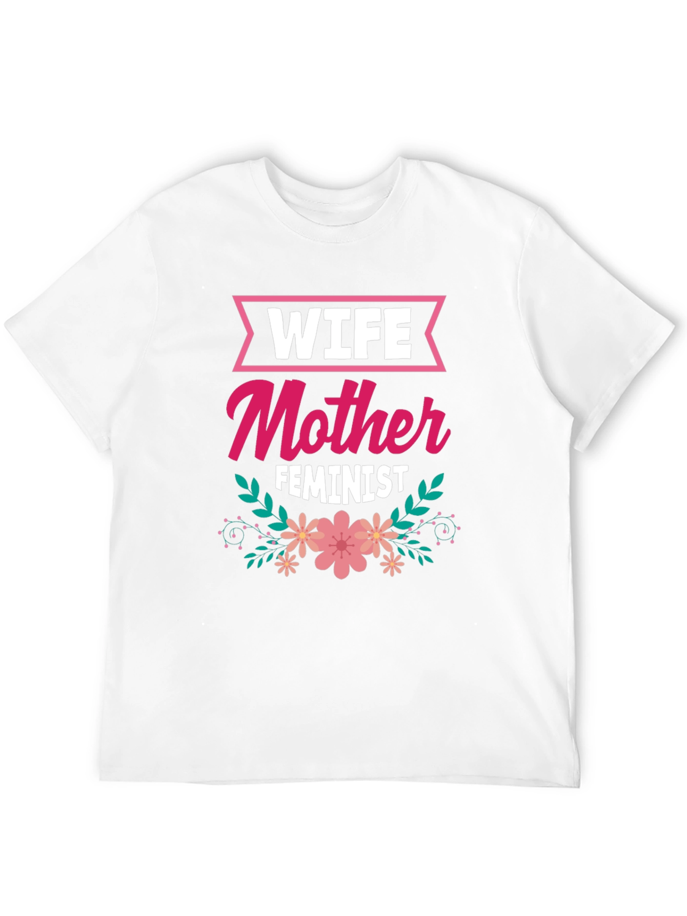 Wife Mother Feminist Floral Graphic T-Shirt