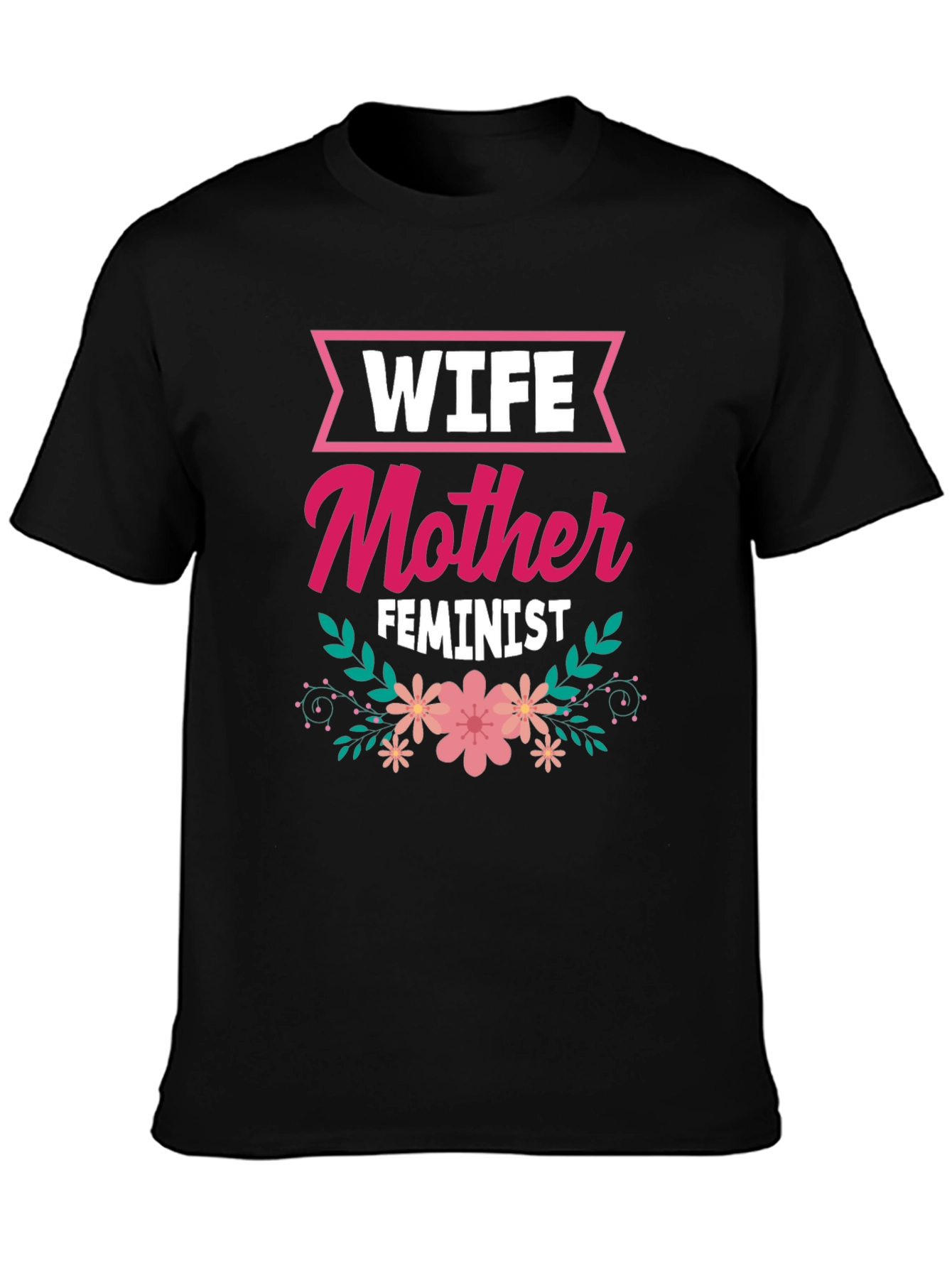 Wife Mother Feminist Floral Graphic T-Shirt