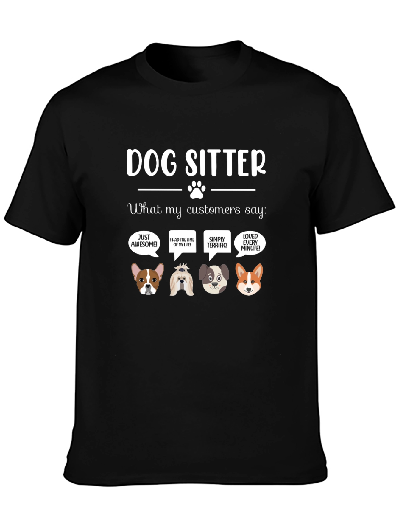 Dog Sitter T-Shirt - What My Customers Say