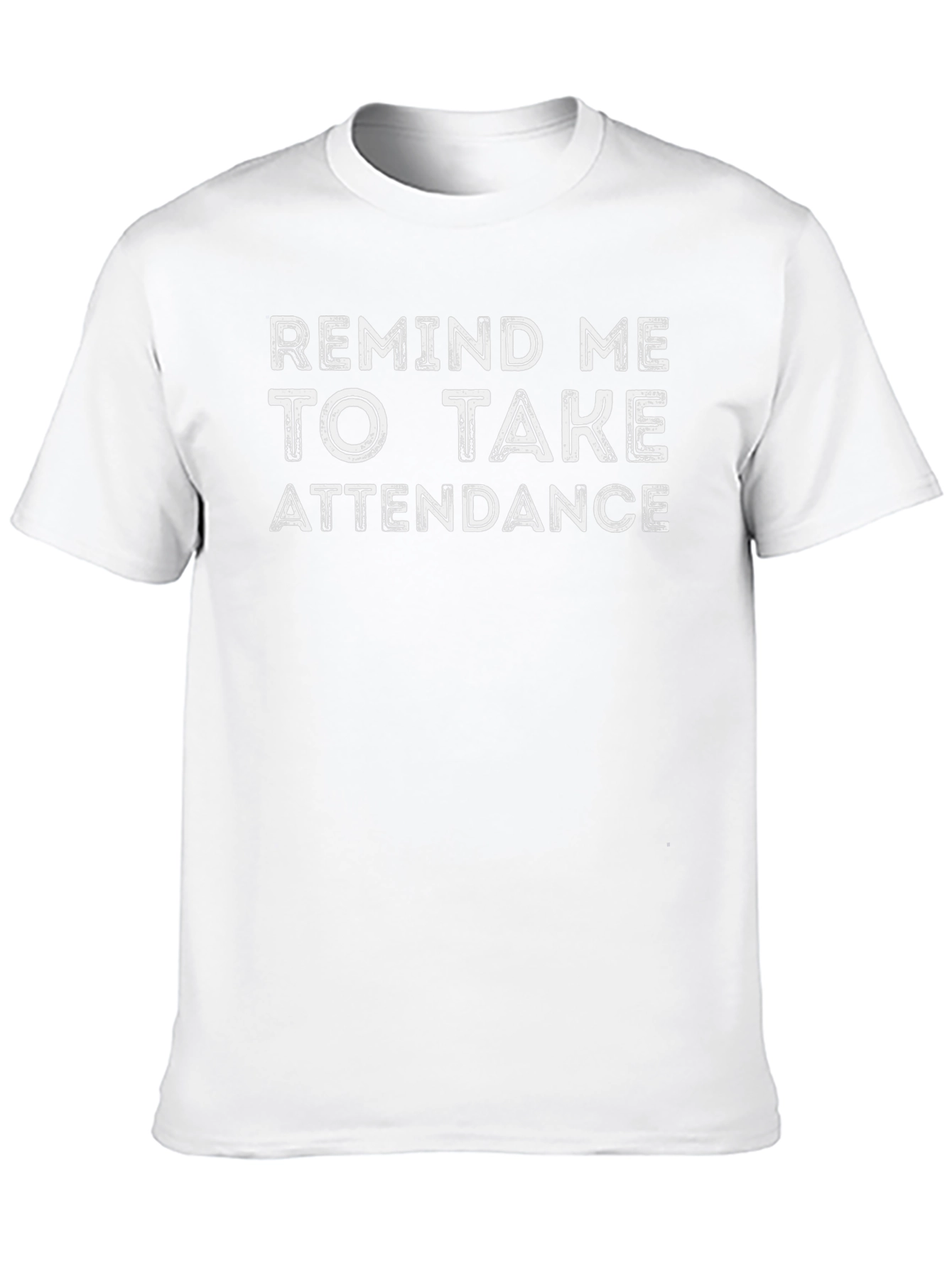 Remind Me To Take Attendance Graphic T-Shirt