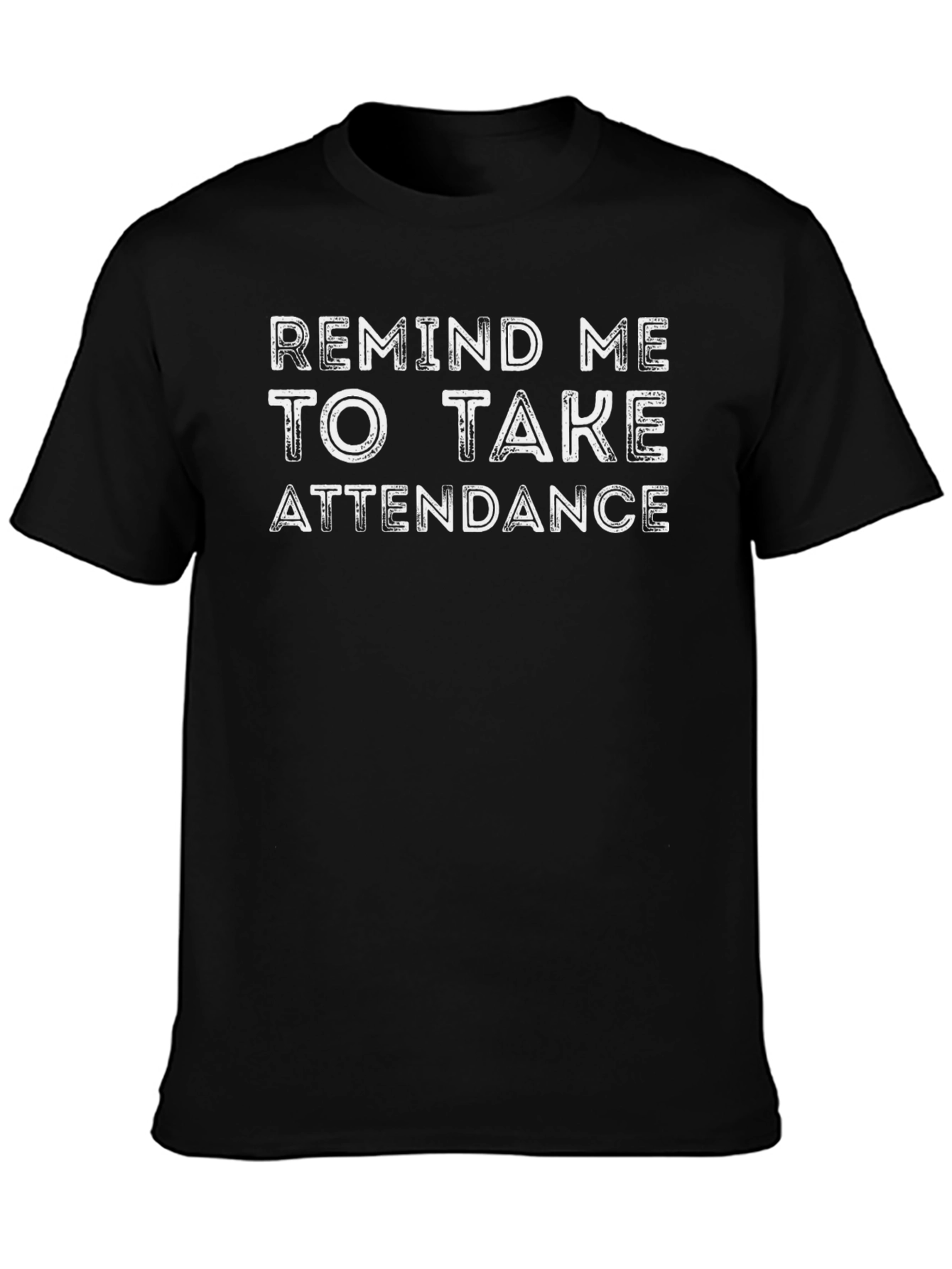 Remind Me To Take Attendance Graphic T-Shirt