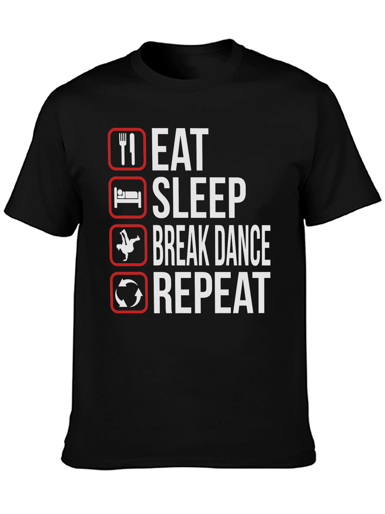 Eat Sleep Break Dance Repeat Black T-Shirt