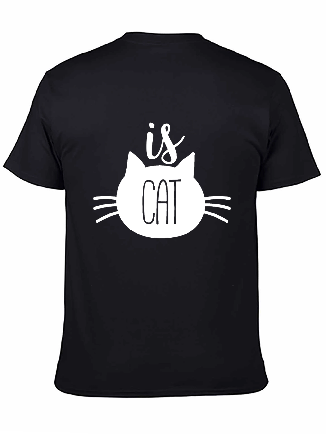 Funny Cat Lover T-Shirt - Is Cat Design