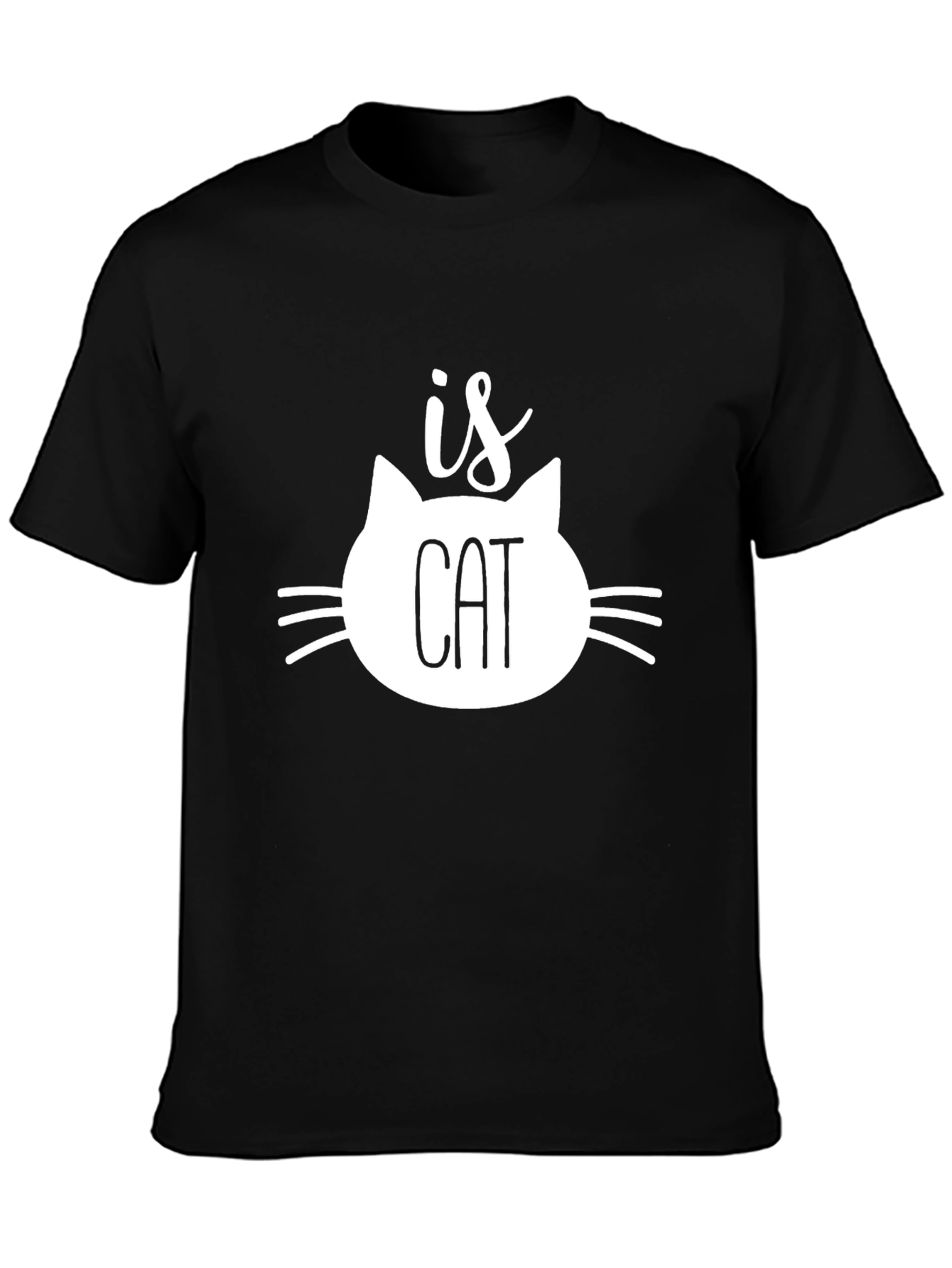 Funny Cat Lover T-Shirt - Is Cat Design