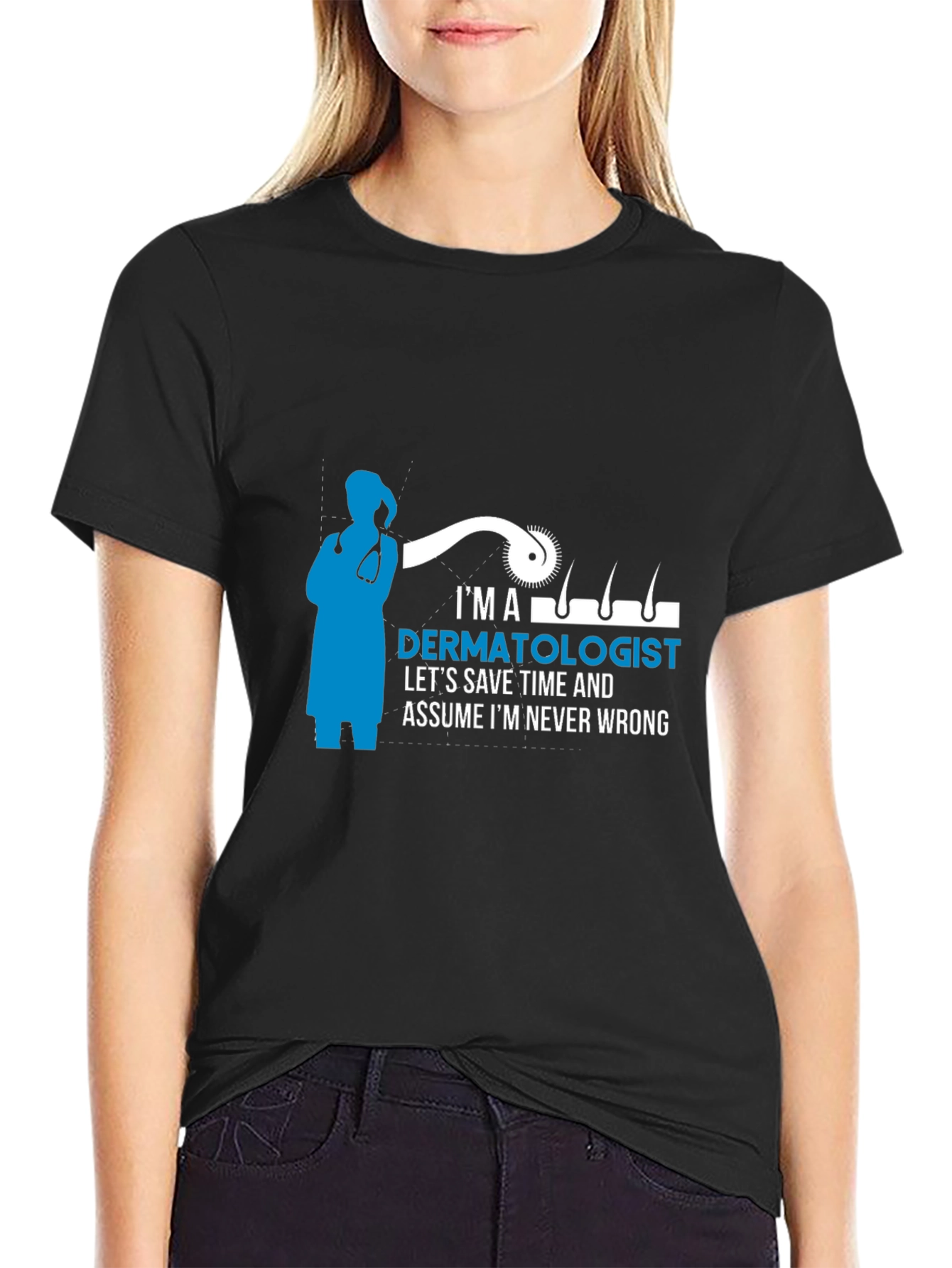 Dermatologist T-Shirt - Im Never Wrong