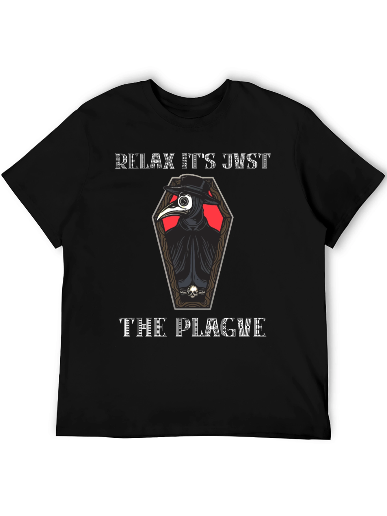 Relax Its Just The Plague T-Shirt