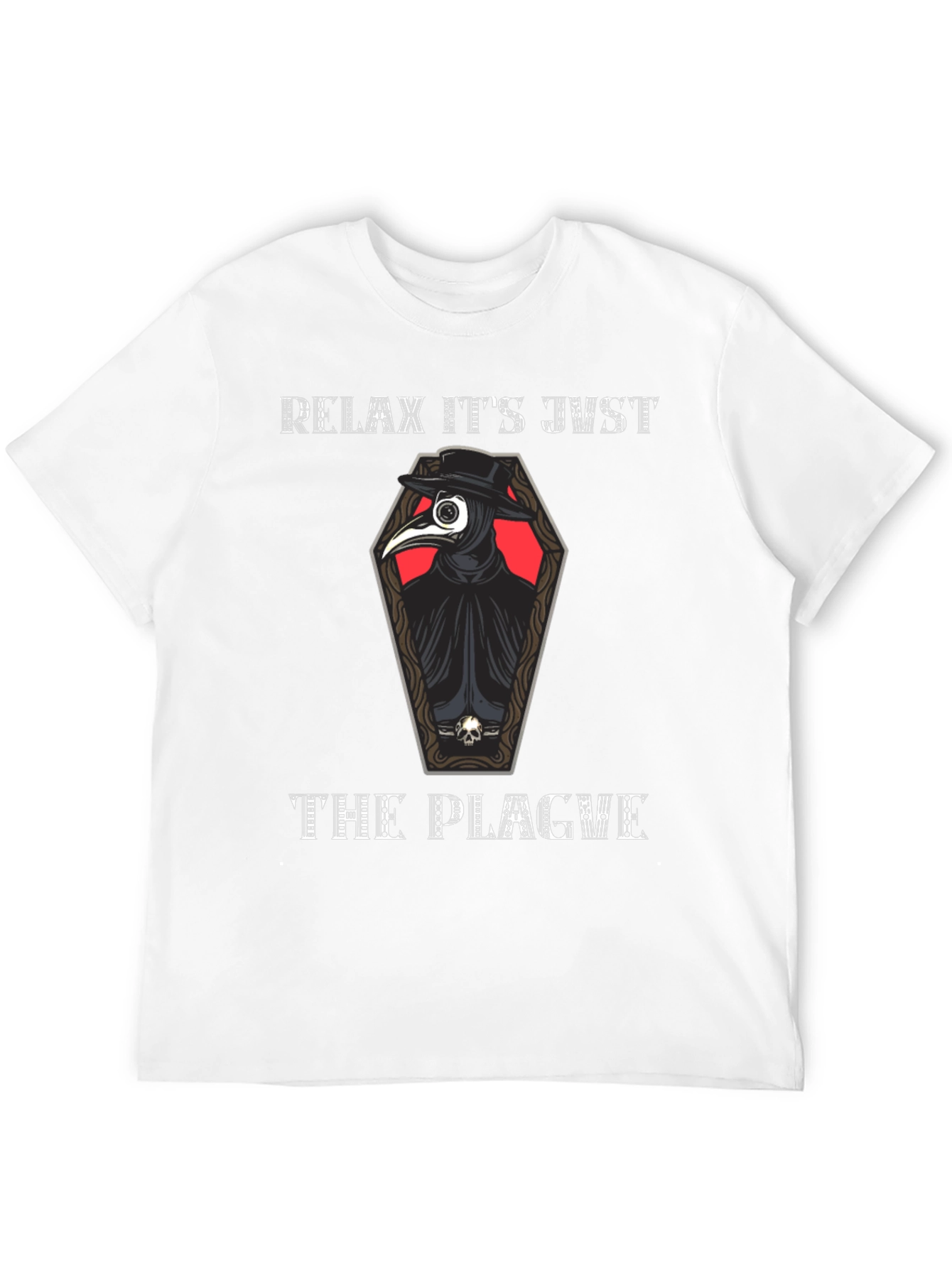 Relax Its Just The Plague T-Shirt