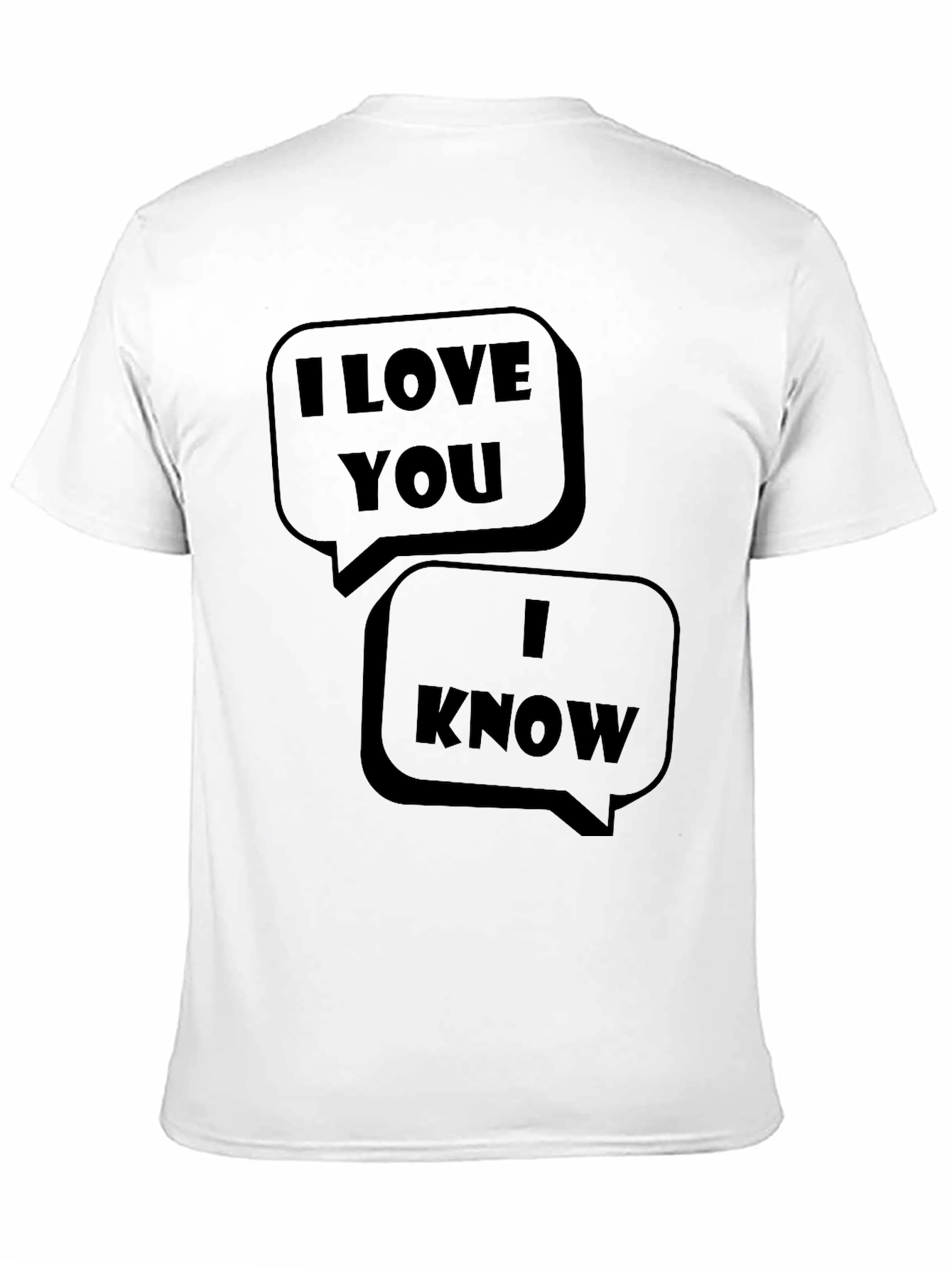 I Love You I Know Graphic T-Shirt