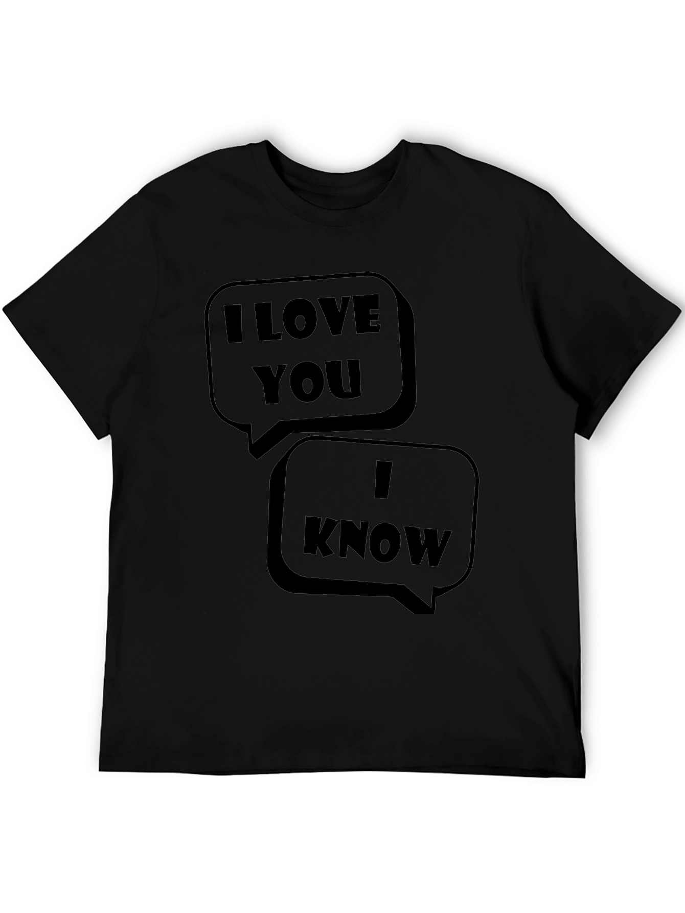 I Love You I Know Graphic T-Shirt