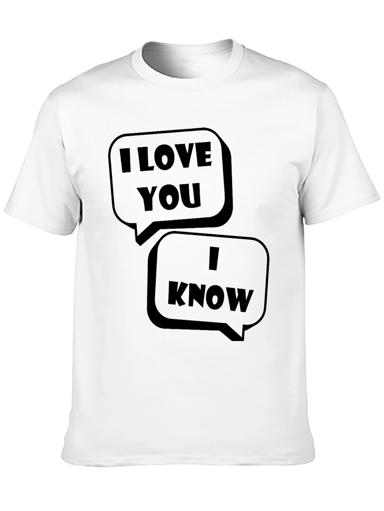 I Love You I Know Graphic T-Shirt