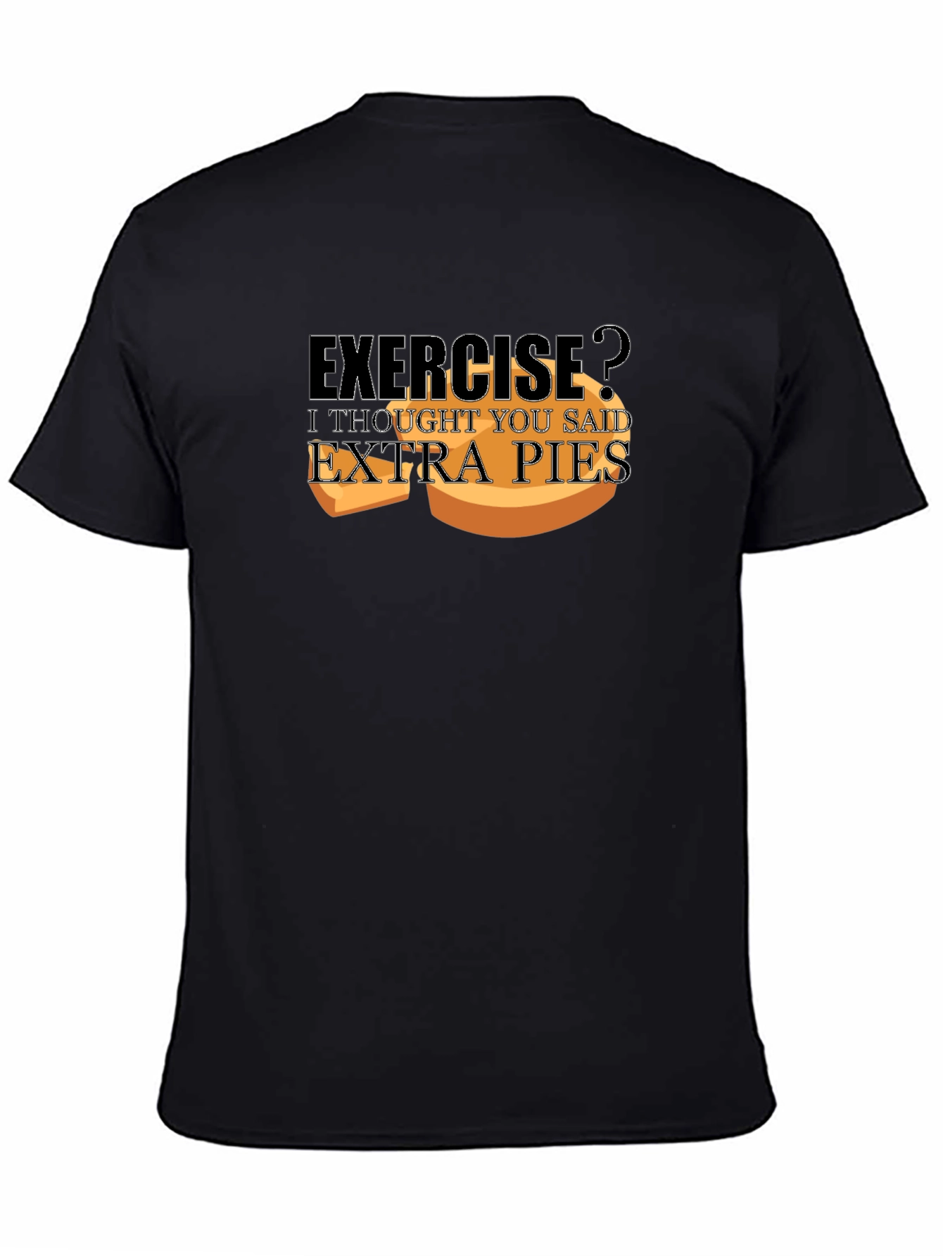 Exercise? Extra Pies T-Shirt - Funny Foodie Tee