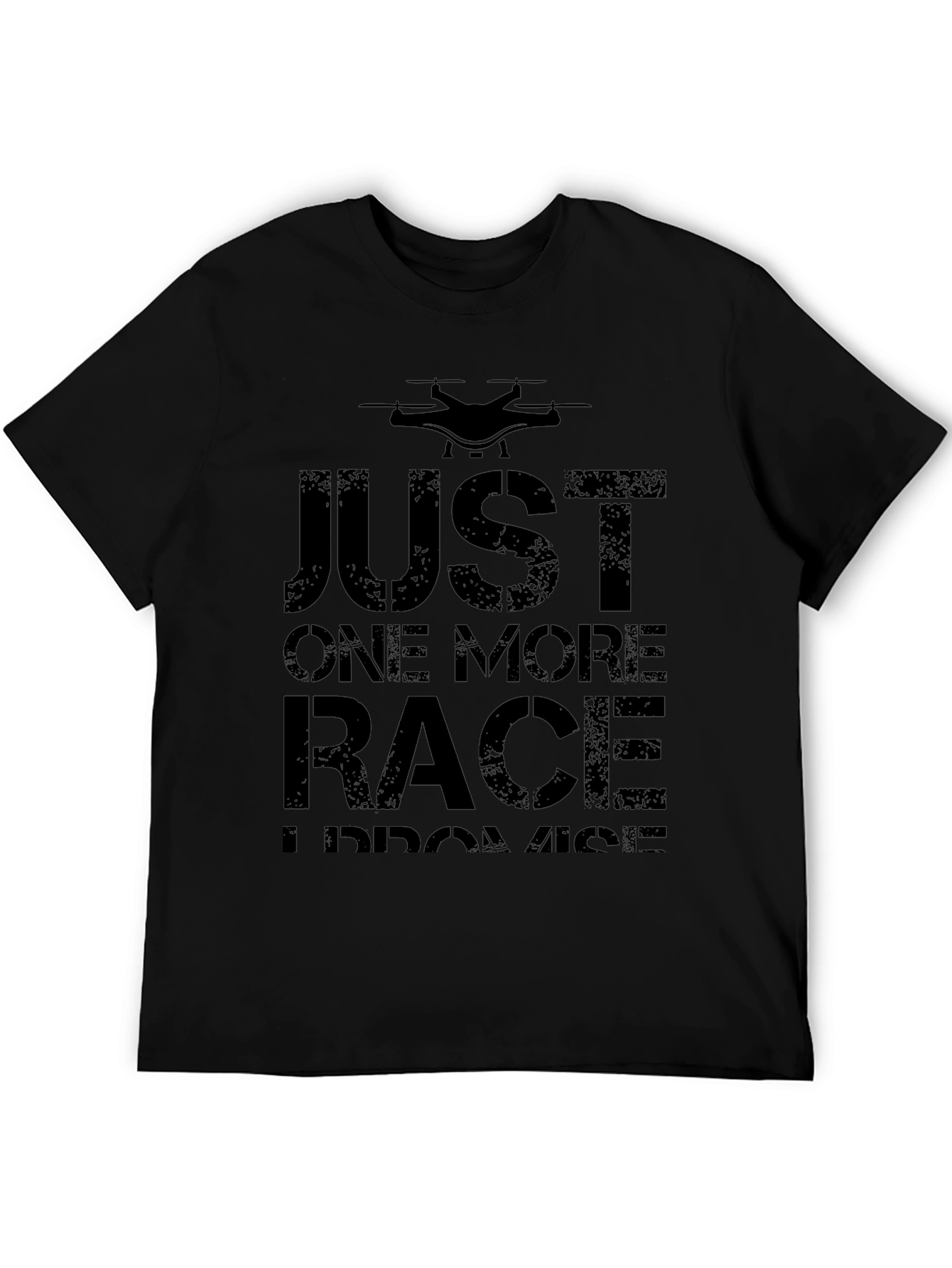 Just One More Race Drone T-Shirt - Black
