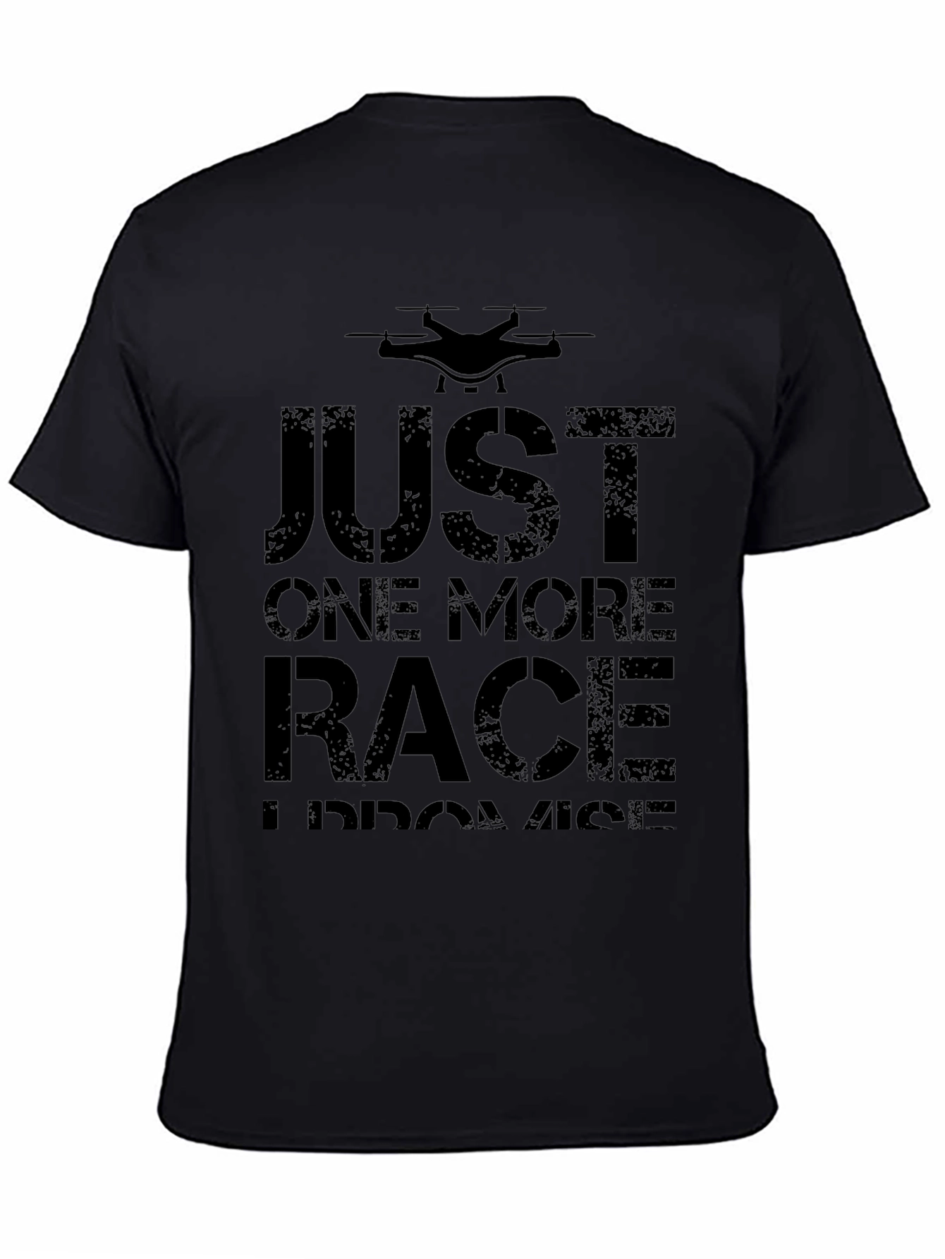 Just One More Race Drone T-Shirt - Black