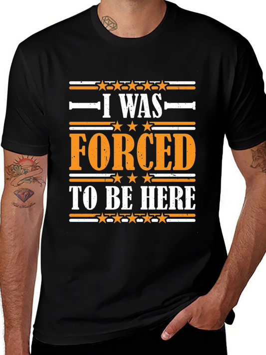 Funny I Was Forced to Be Here Graphic T-Shirt