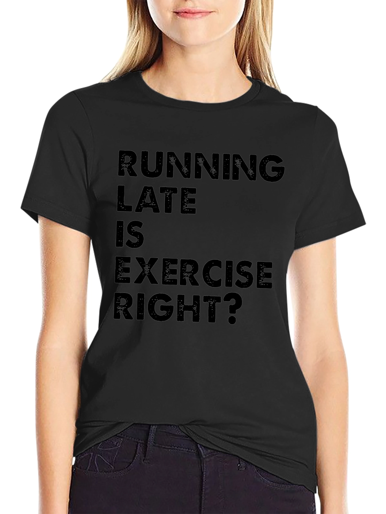 Funny Running Late is Exercise Right? T-Shirt