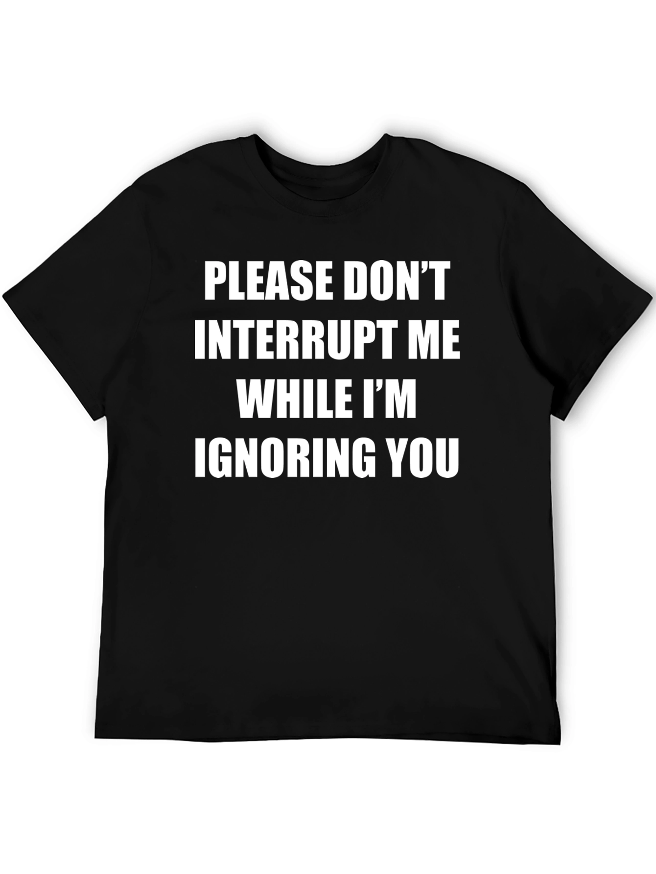 Funny Sarcastic Graphic Tee - Ignore You