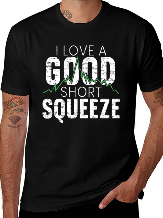 I Love a Good Short Squeeze T-Shirt - Stock Market Trading