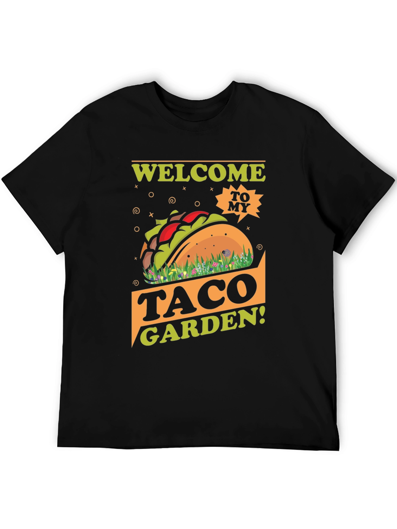 Welcome to my Taco Garden T-Shirt