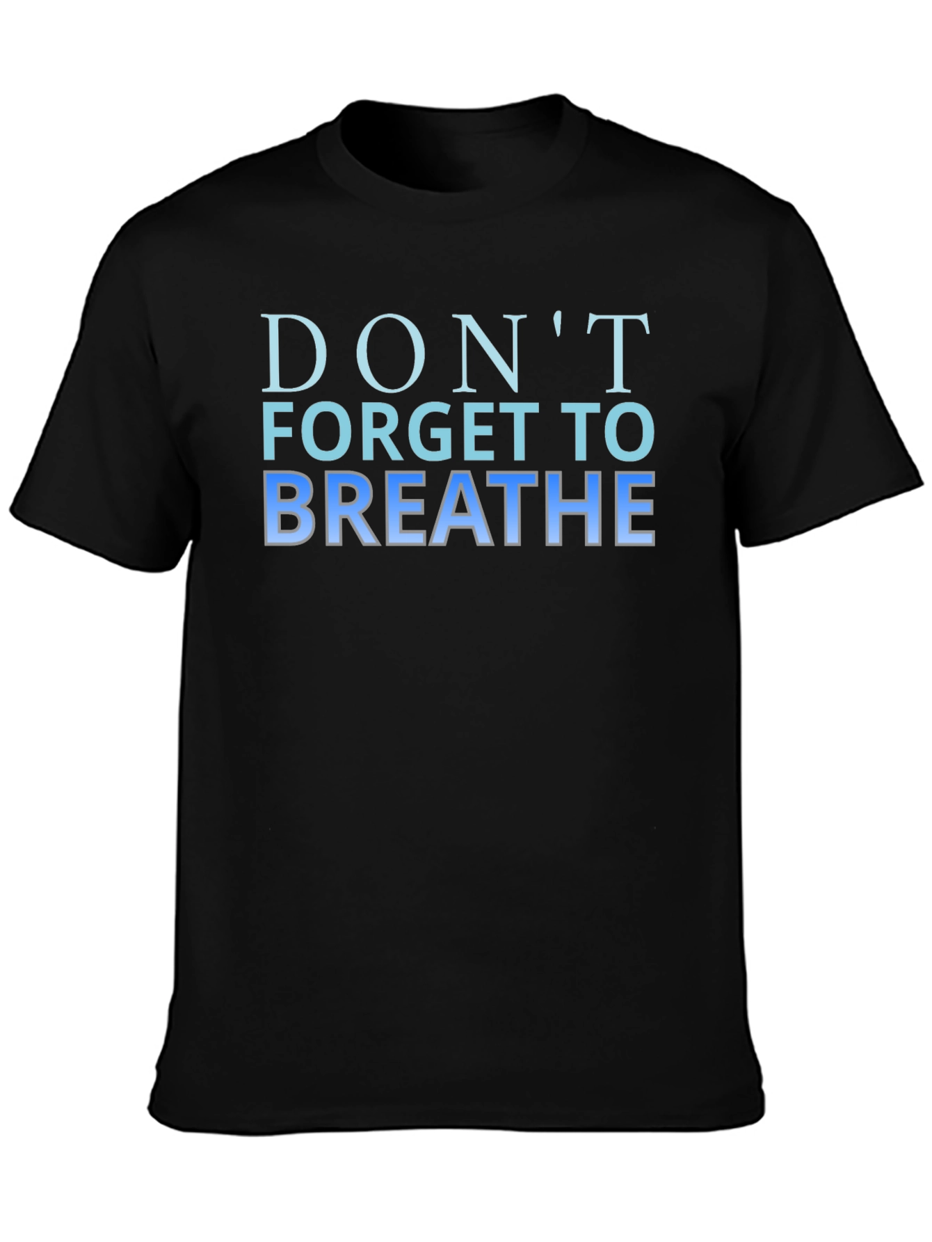 Dont Forget to Breathe Graphic T-Shirt
