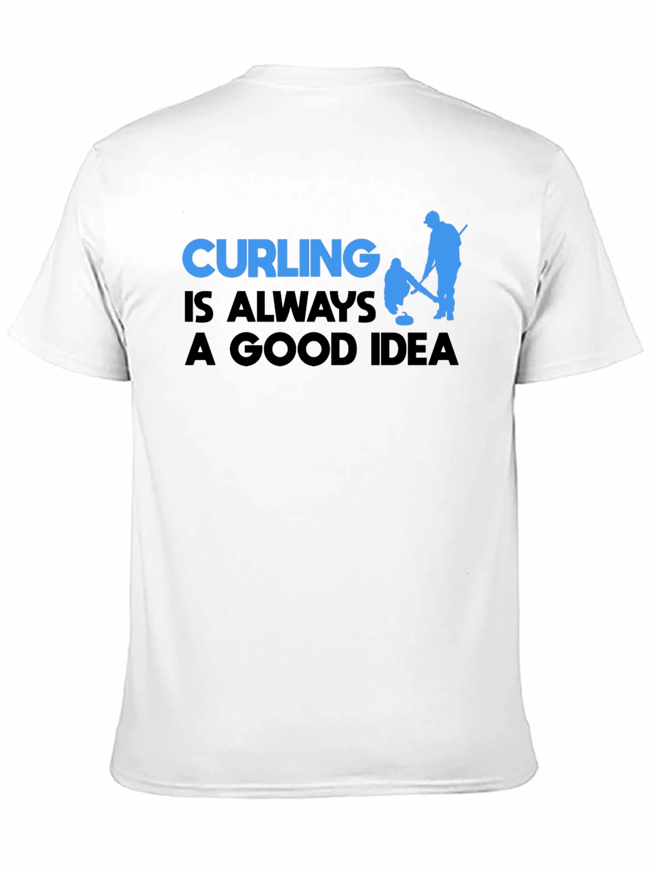 Curling is Always a Good Idea T-Shirt