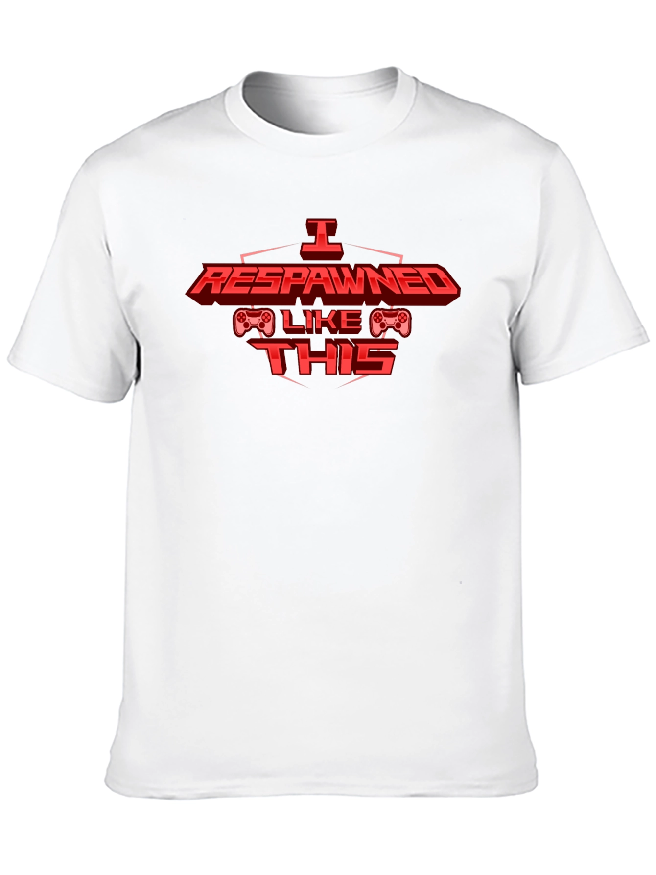 I Respawned Like This - Gamer T-Shirt