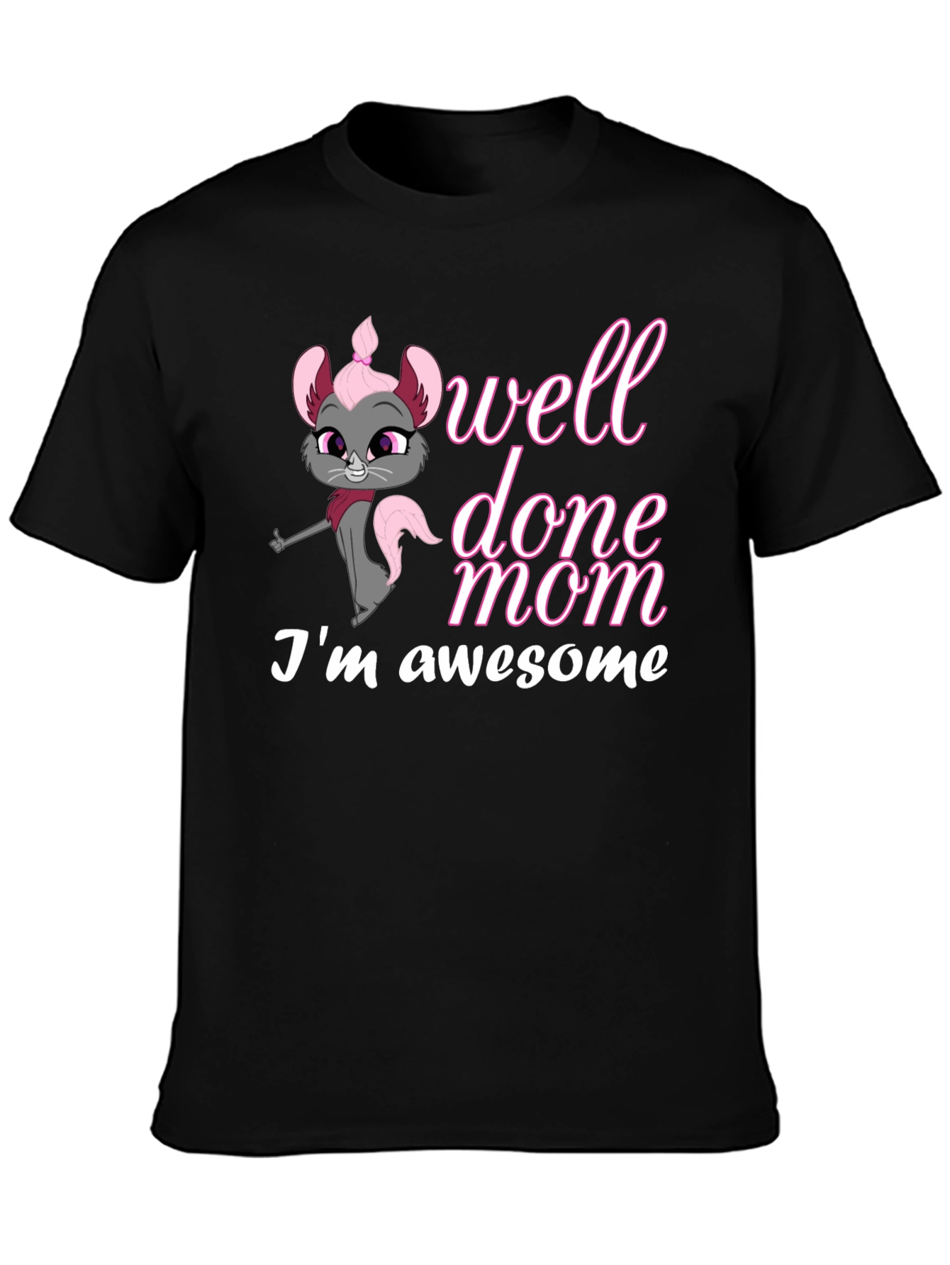 Well Done Mom! Im Awesome T-Shirt