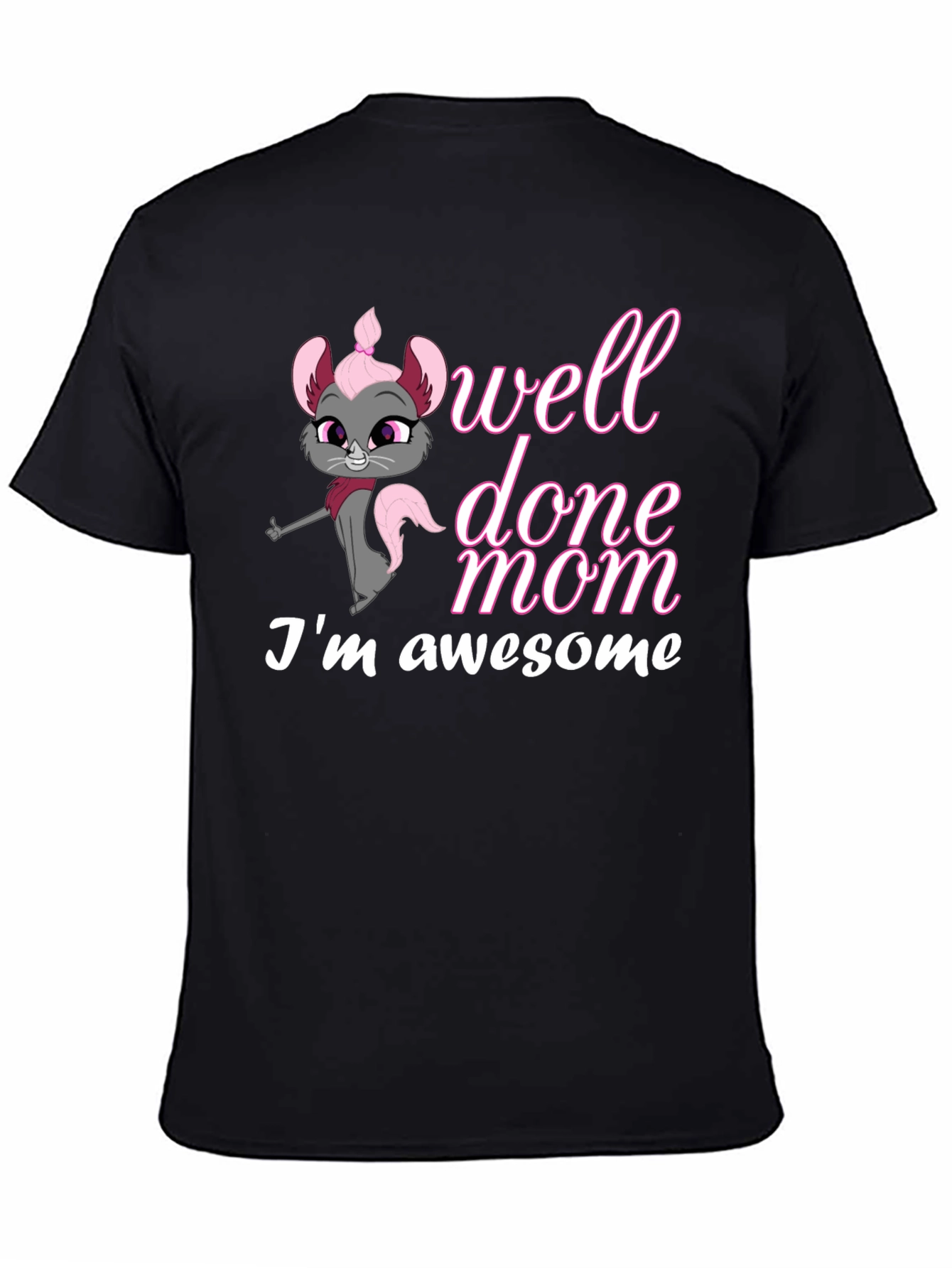 Well Done Mom! Im Awesome T-Shirt