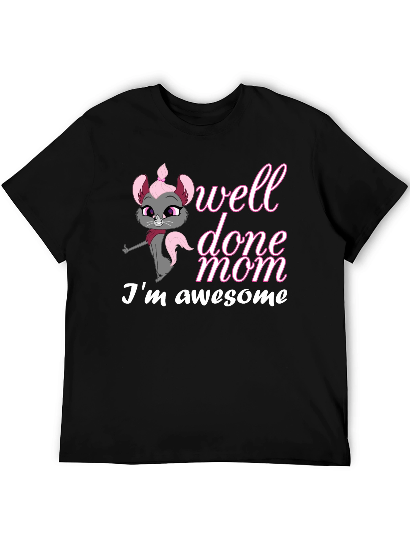 Well Done Mom! Im Awesome T-Shirt
