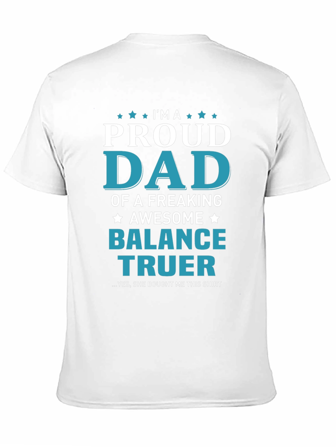 Proud Dad of a Balance Truer T-Shirt