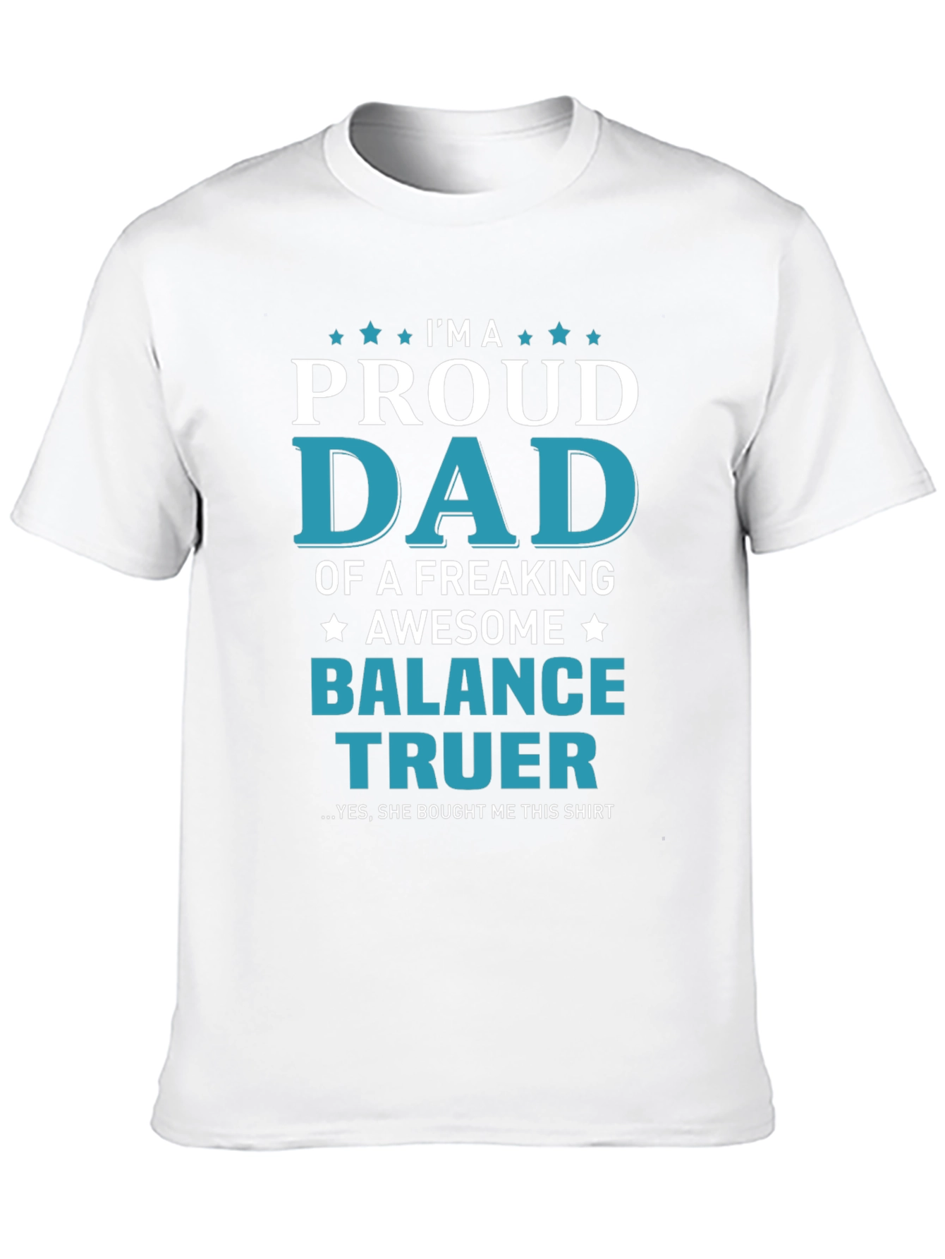 Proud Dad of a Balance Truer T-Shirt