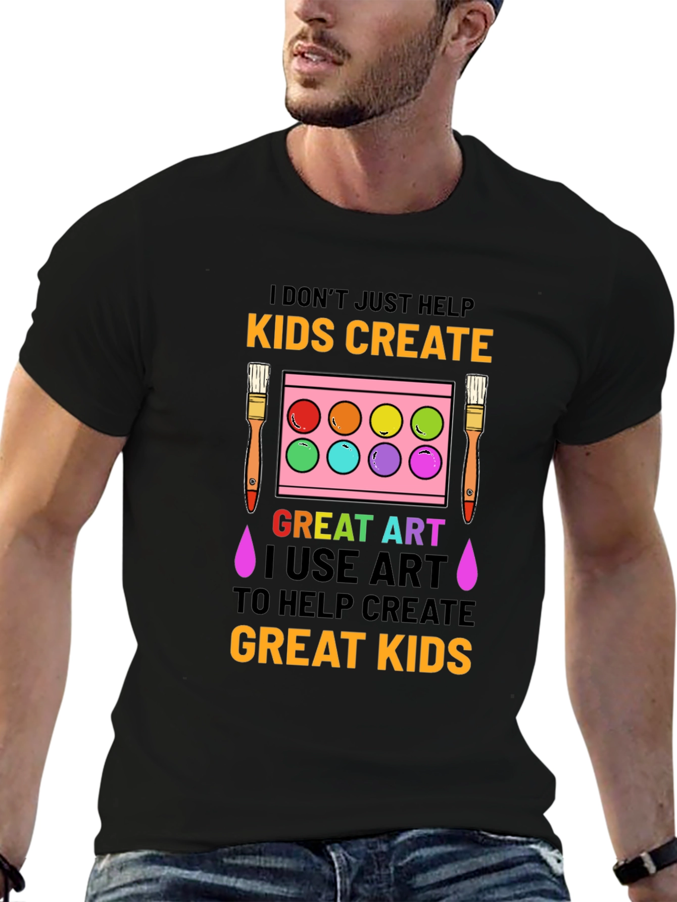 Art Teacher T-Shirt: I Dont Just Help Kids Create