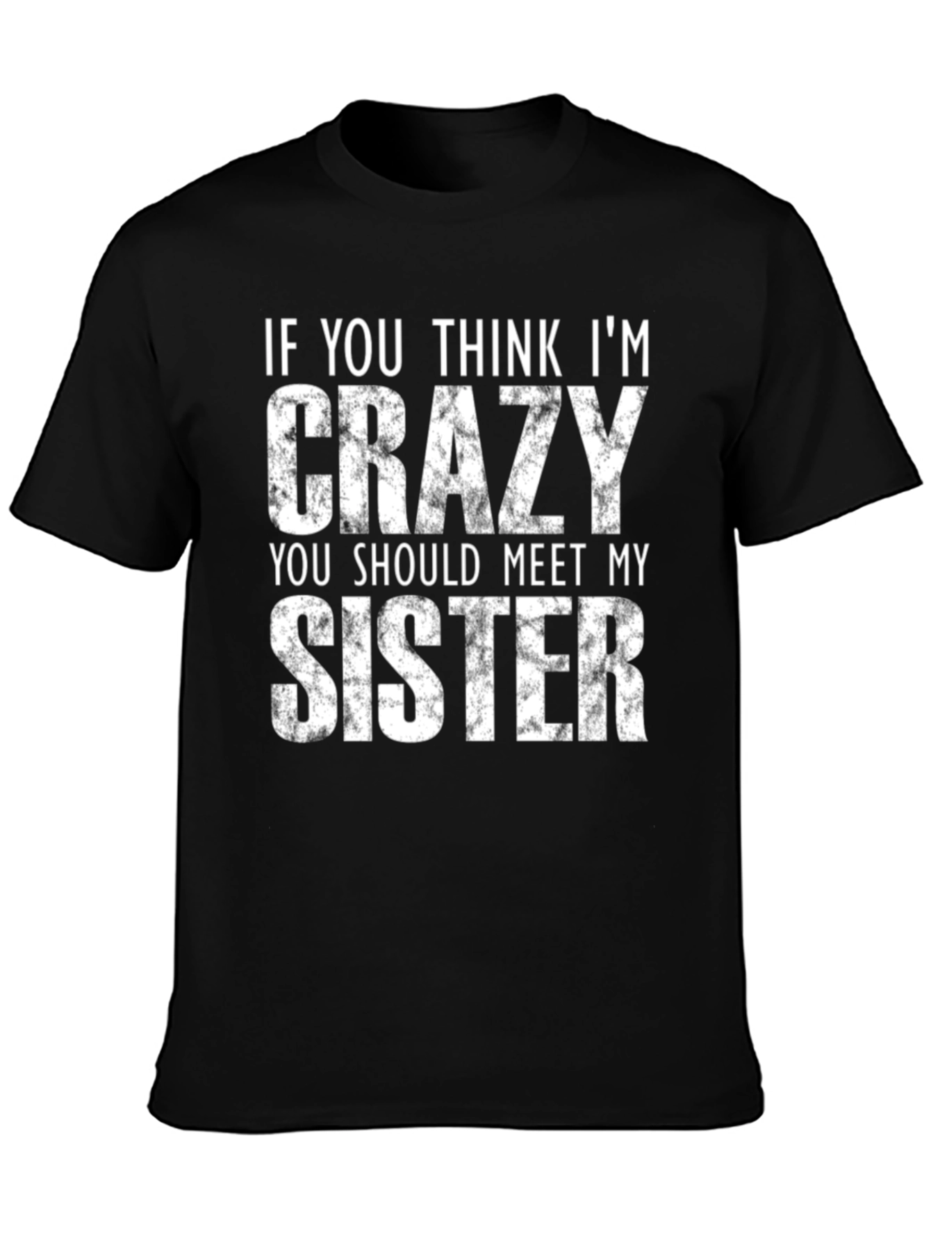 Crazy Sister T-Shirt - Funny Novelty Tee
