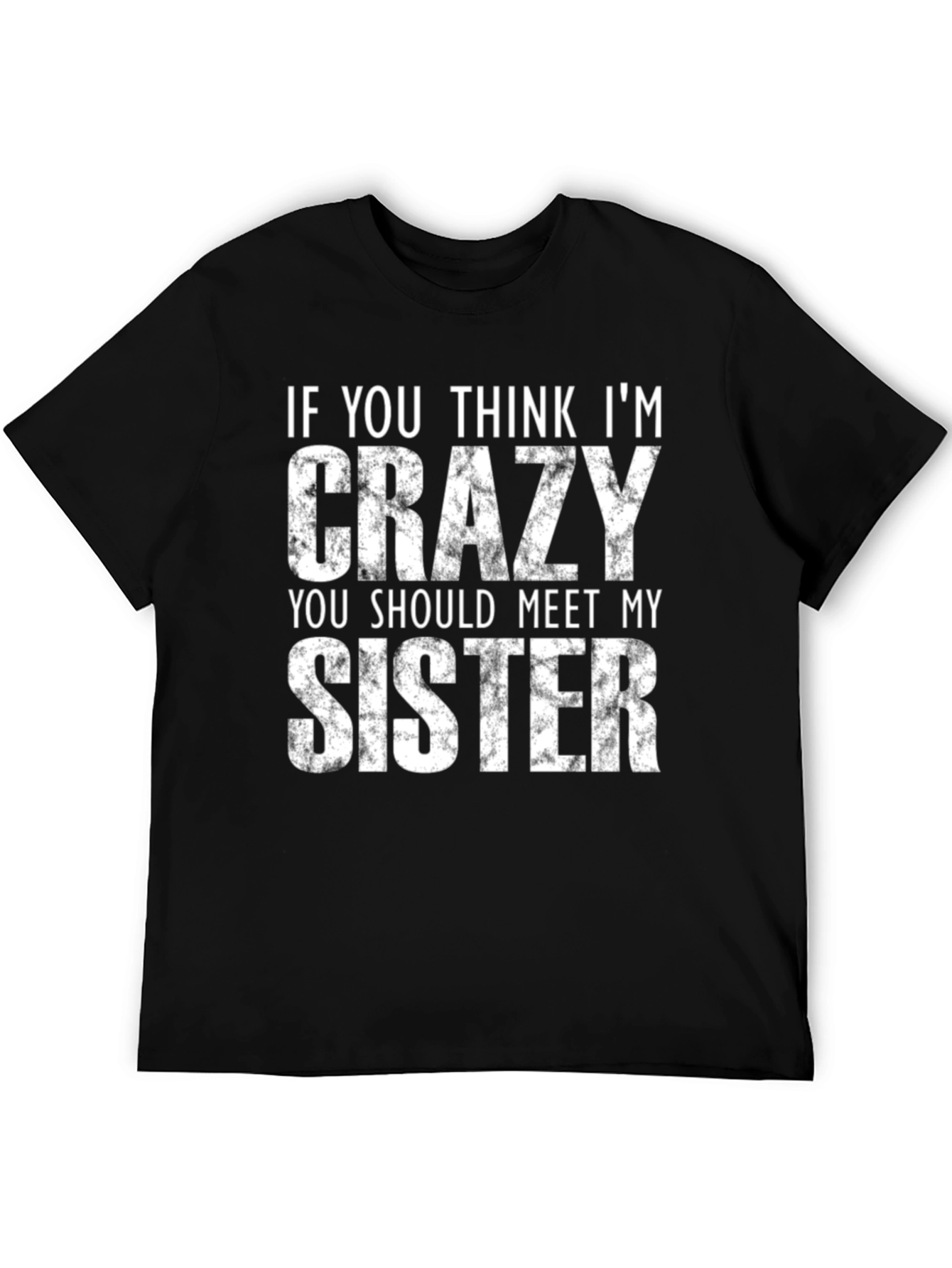 Crazy Sister T-Shirt - Funny Novelty Tee