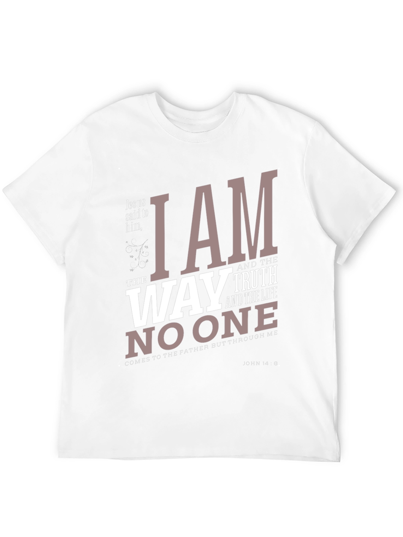 I am the way truth and the life T-Shirt