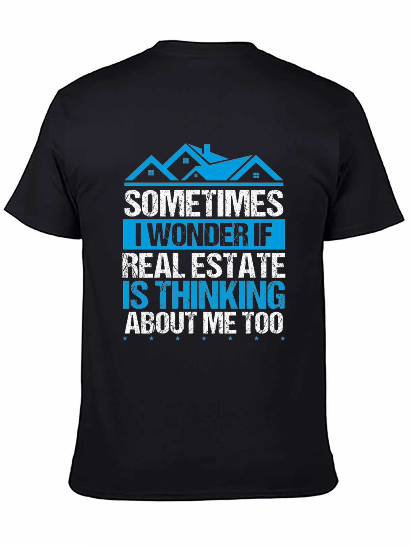 Real Estate T-Shirt - Sometimes I Wonder If...