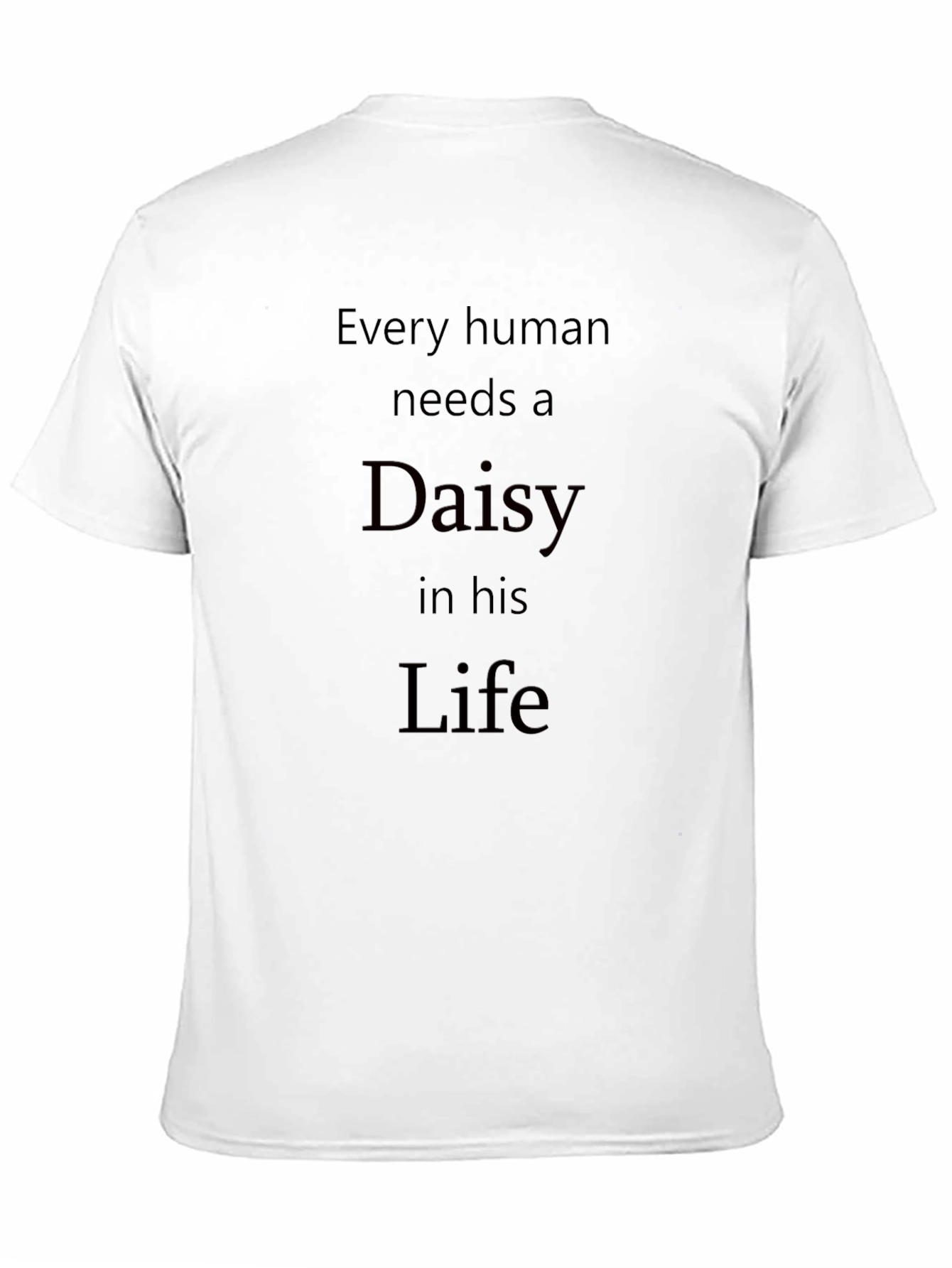 Every Human Needs a Daisy in His Life T-Shirt
