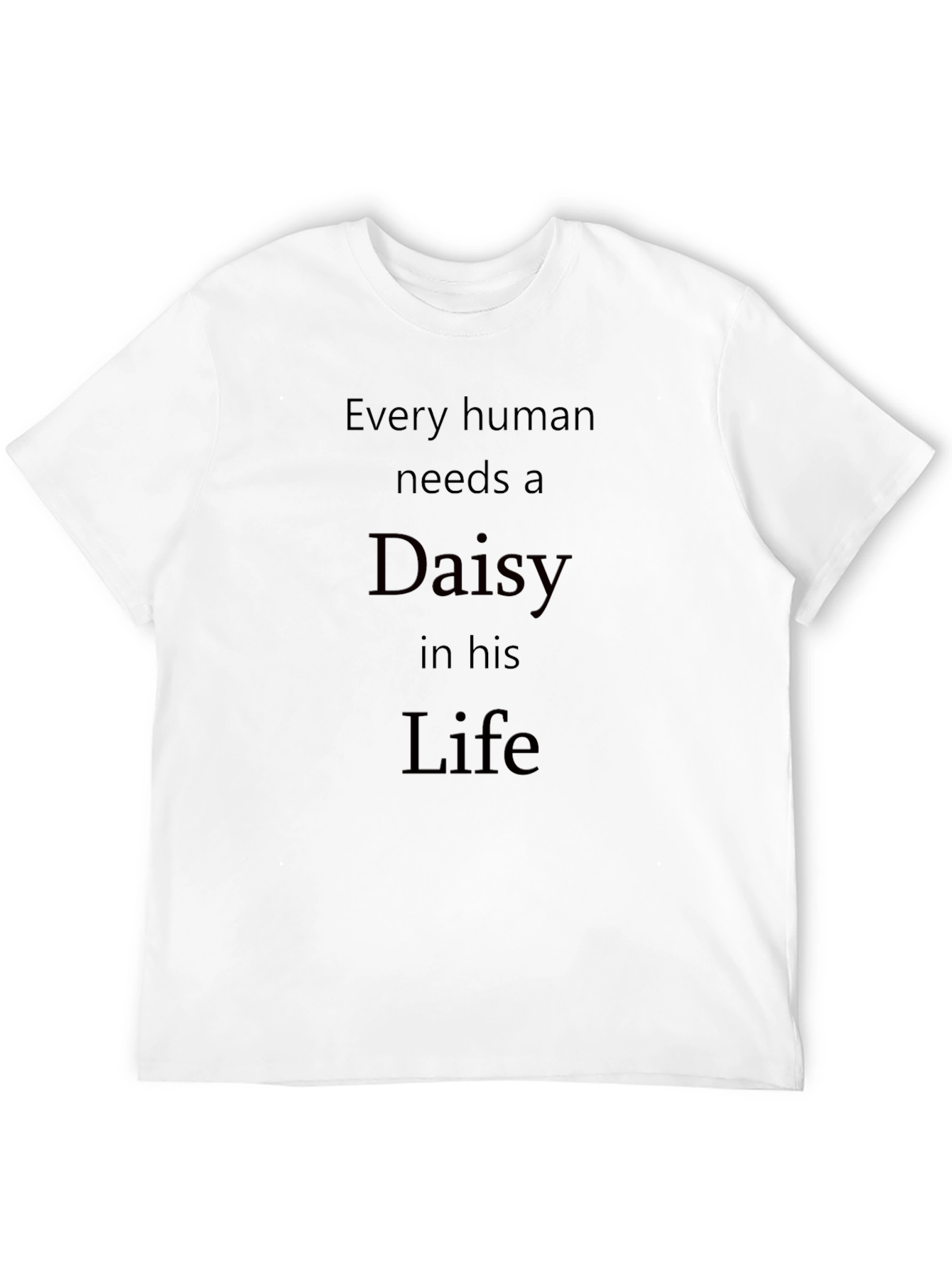 Every Human Needs a Daisy in His Life T-Shirt
