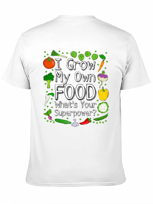 I Grow My Own Food T-Shirt - Gardening Superpower