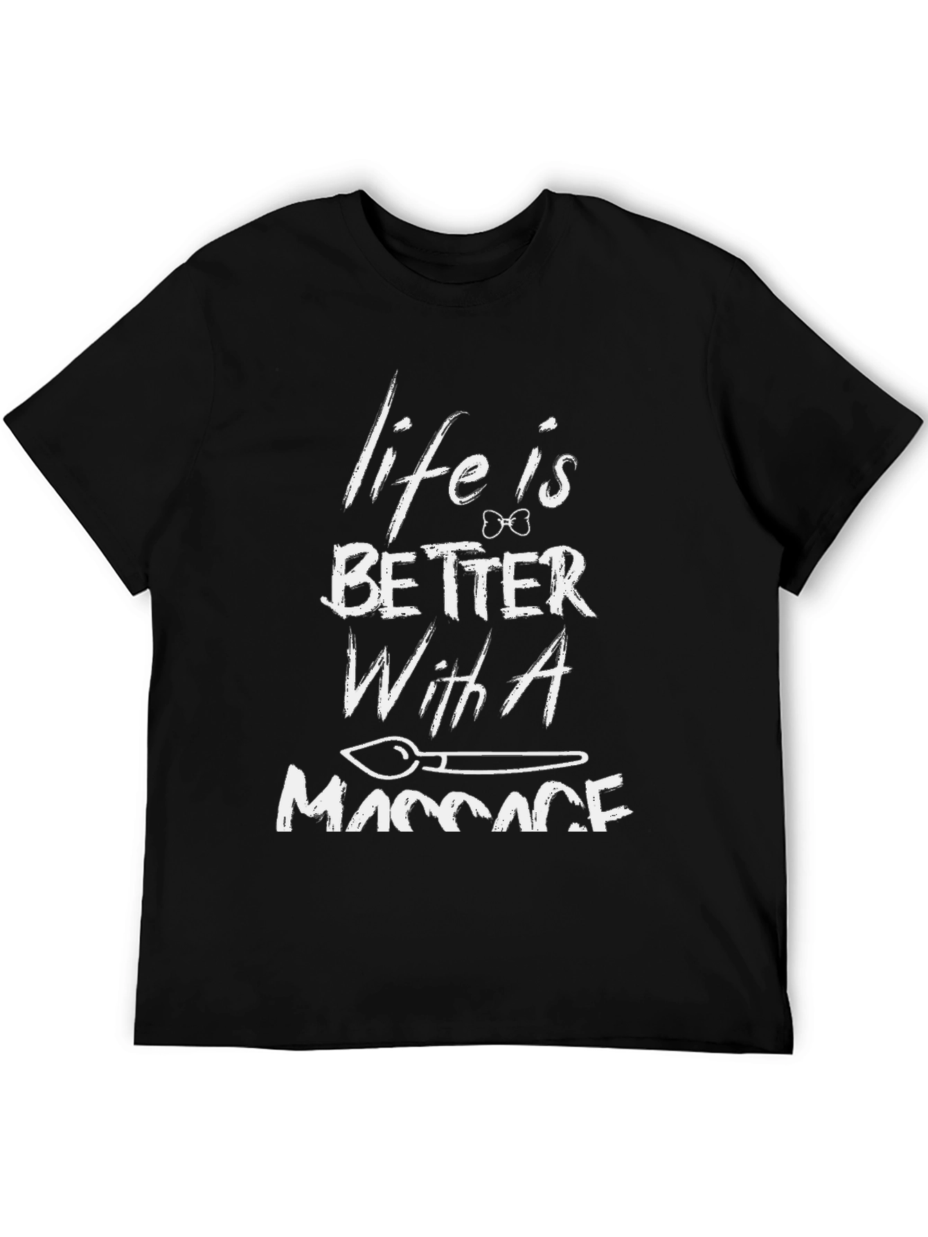 Life is Better With a Massage - Graphic T-Shirt