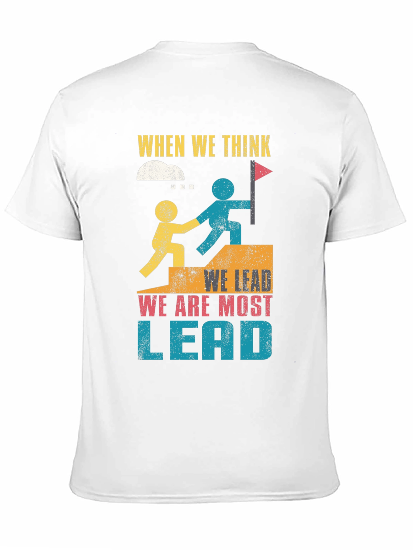 Leadership Graphic T-Shirt - When We Think We Lead