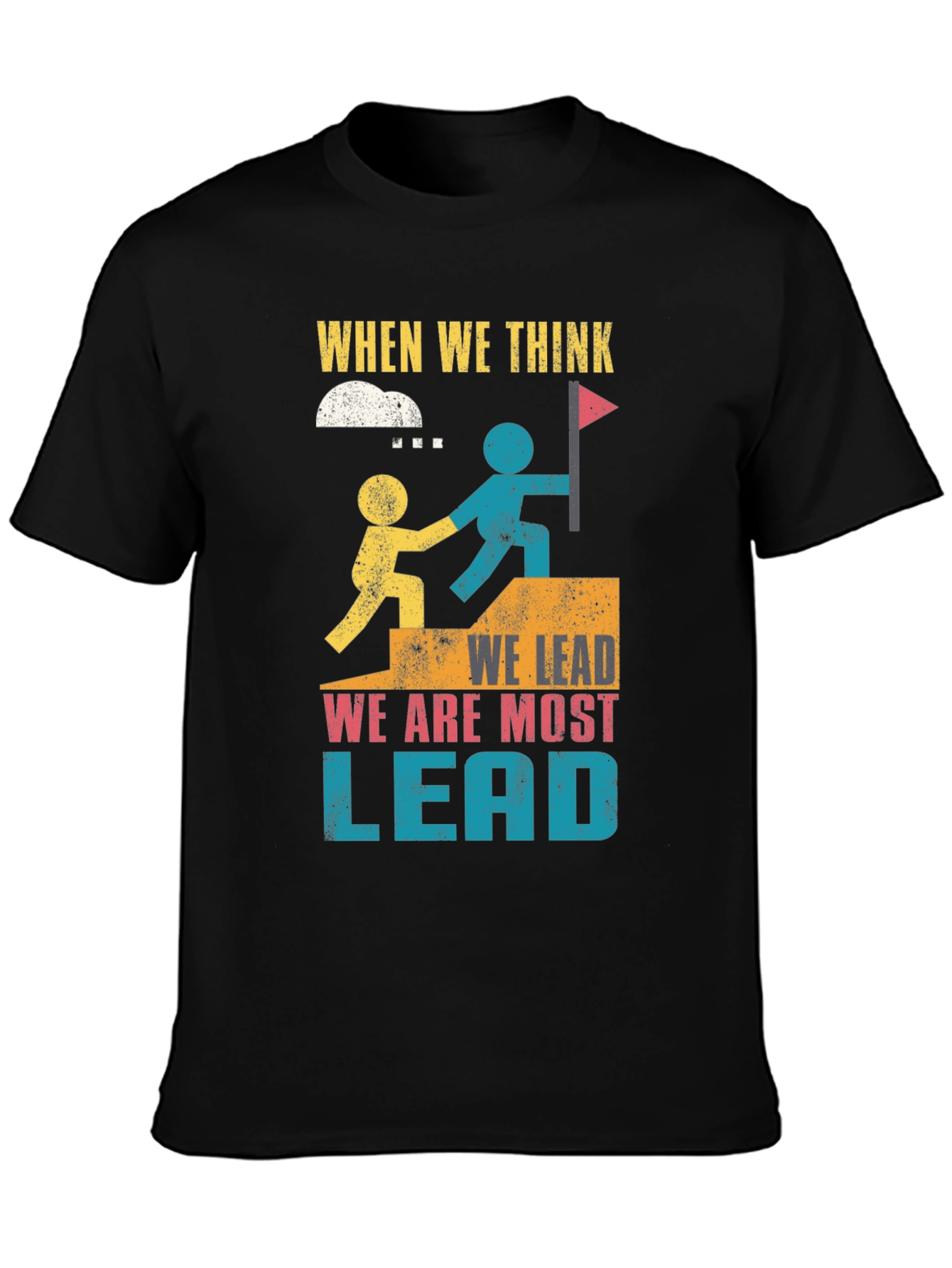Leadership Graphic T-Shirt - When We Think We Lead