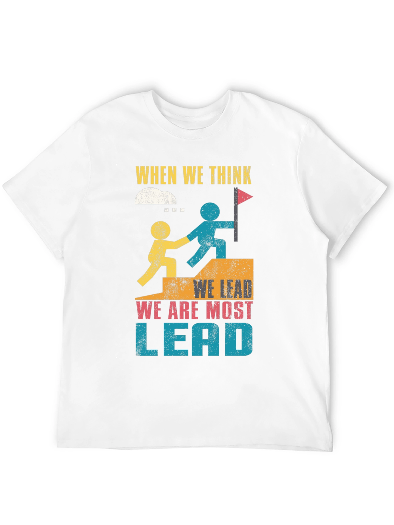 Leadership Graphic T-Shirt - When We Think We Lead