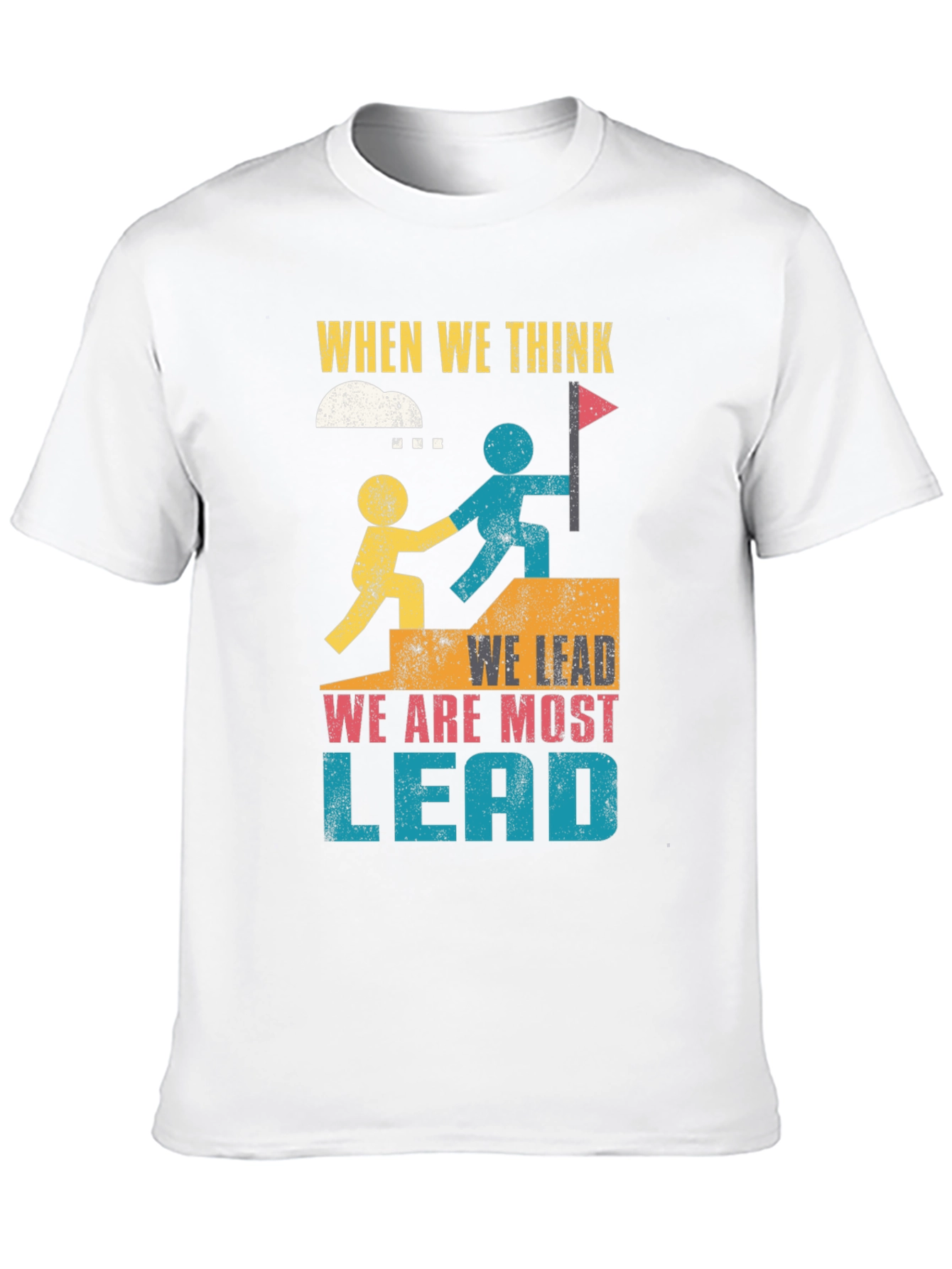 Leadership Graphic T-Shirt - When We Think We Lead