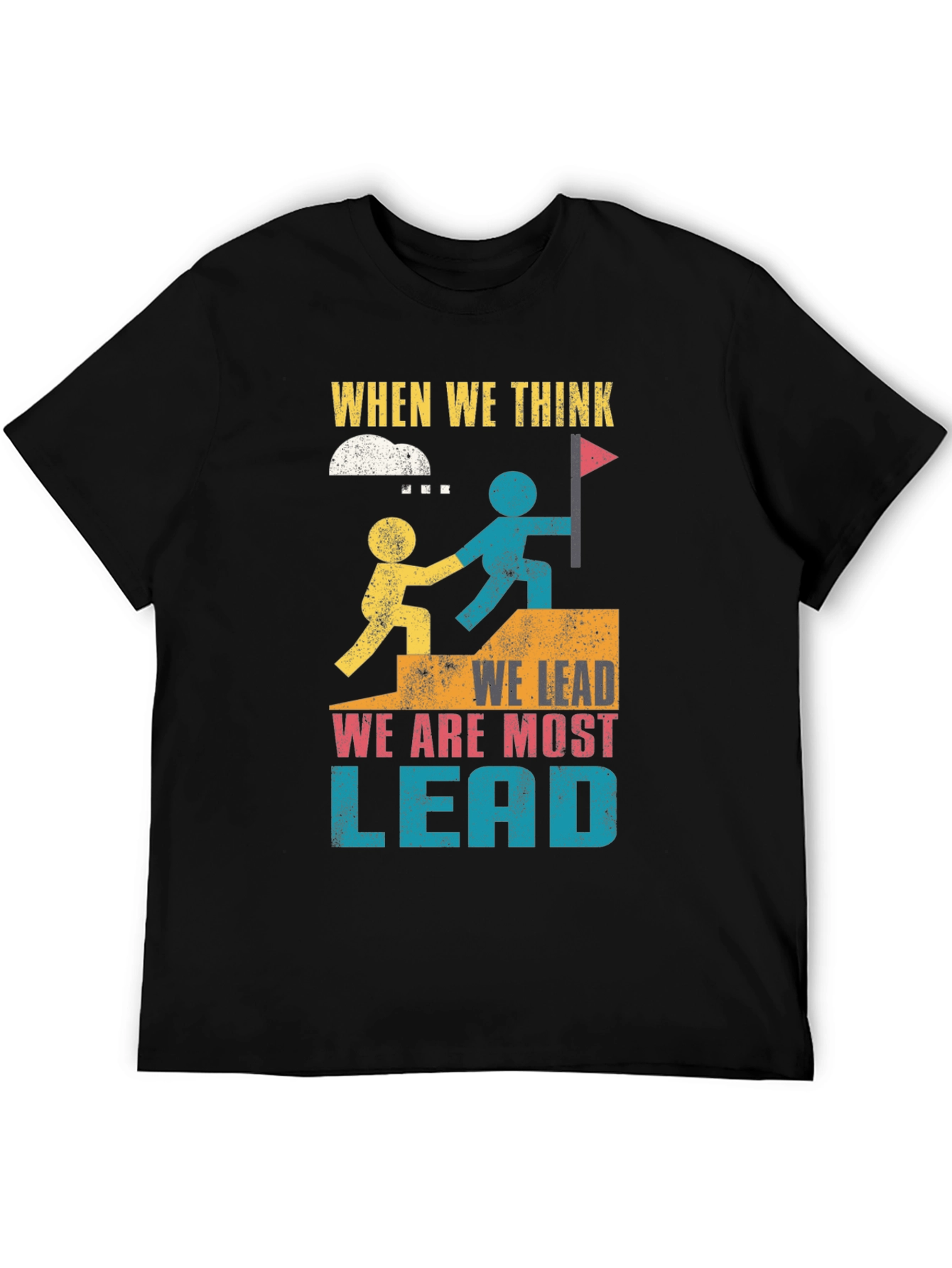 Leadership Graphic T-Shirt - When We Think We Lead
