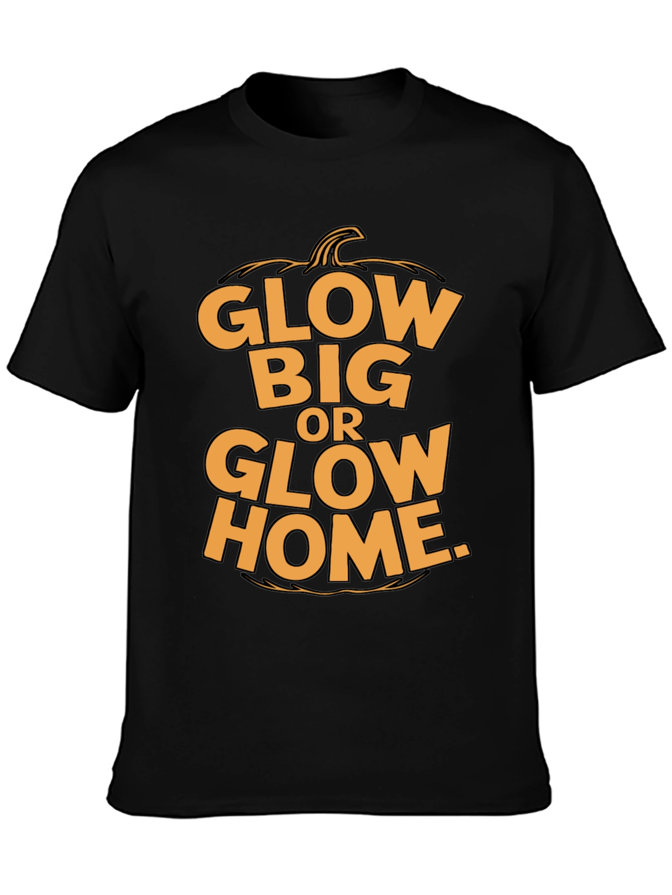 Glow Big or Glow Home Halloween T-Shirt
