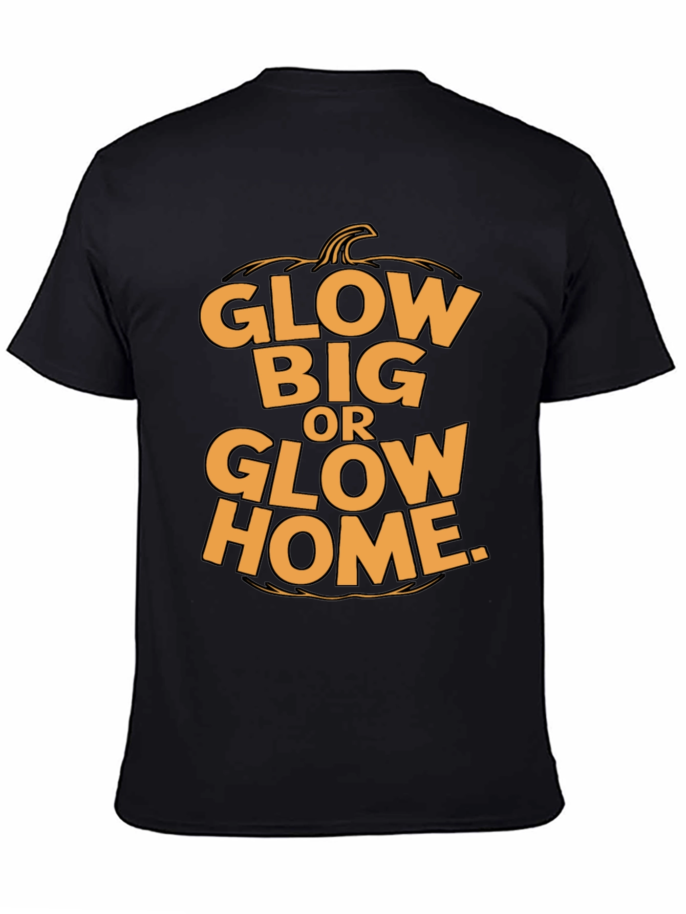 Glow Big or Glow Home Halloween T-Shirt